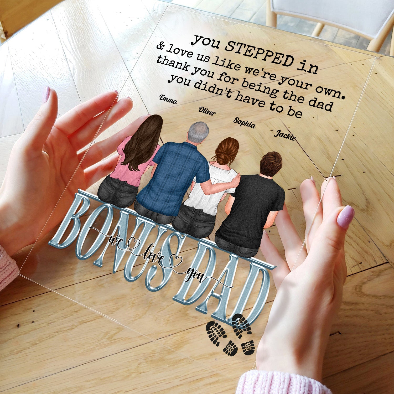 You Stepped In & Love Me Like I'M Your Own. - Personalized Acrylic Plaque - Father's Day, Birthday Gift For Step Father, Bonus Dad, 