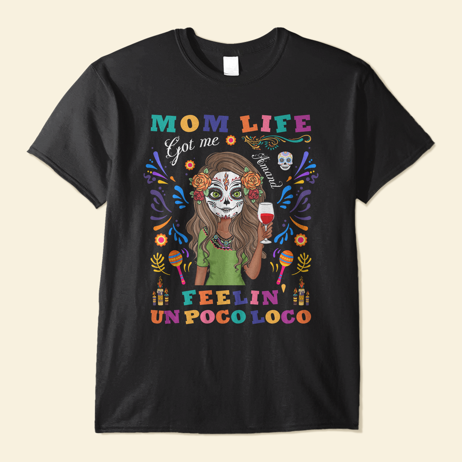 Mom Life Got Me Feelin' Un Poco Loco - Personalized Shirt - Day Of The Dead Gift For Mom, Mother, Mama