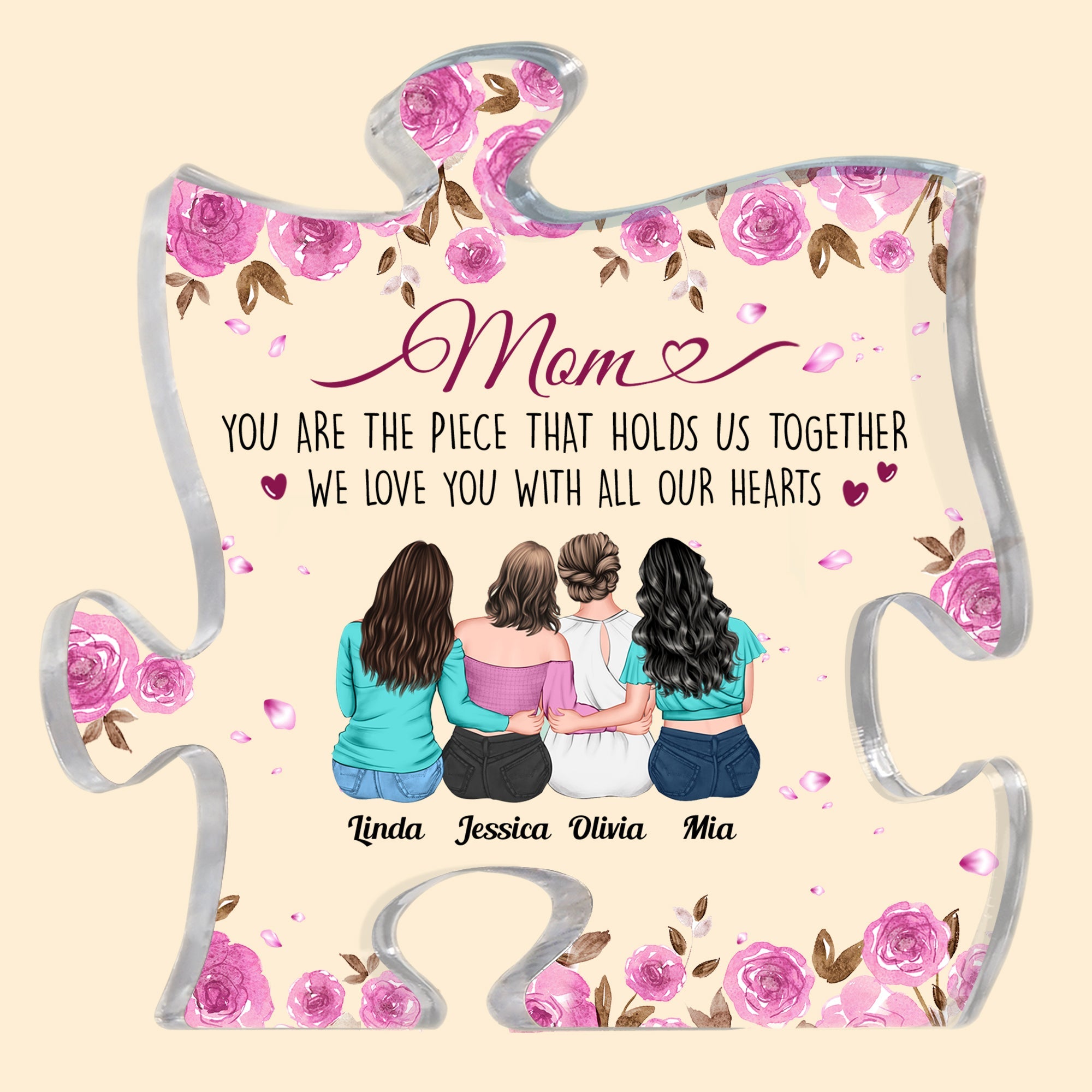 Mom You Are The Piece That Holds Us Together - Personalized Puzzle Piece Acrylic Plaque - Birthday, Loving Gift For Mom, Grandma, Wife