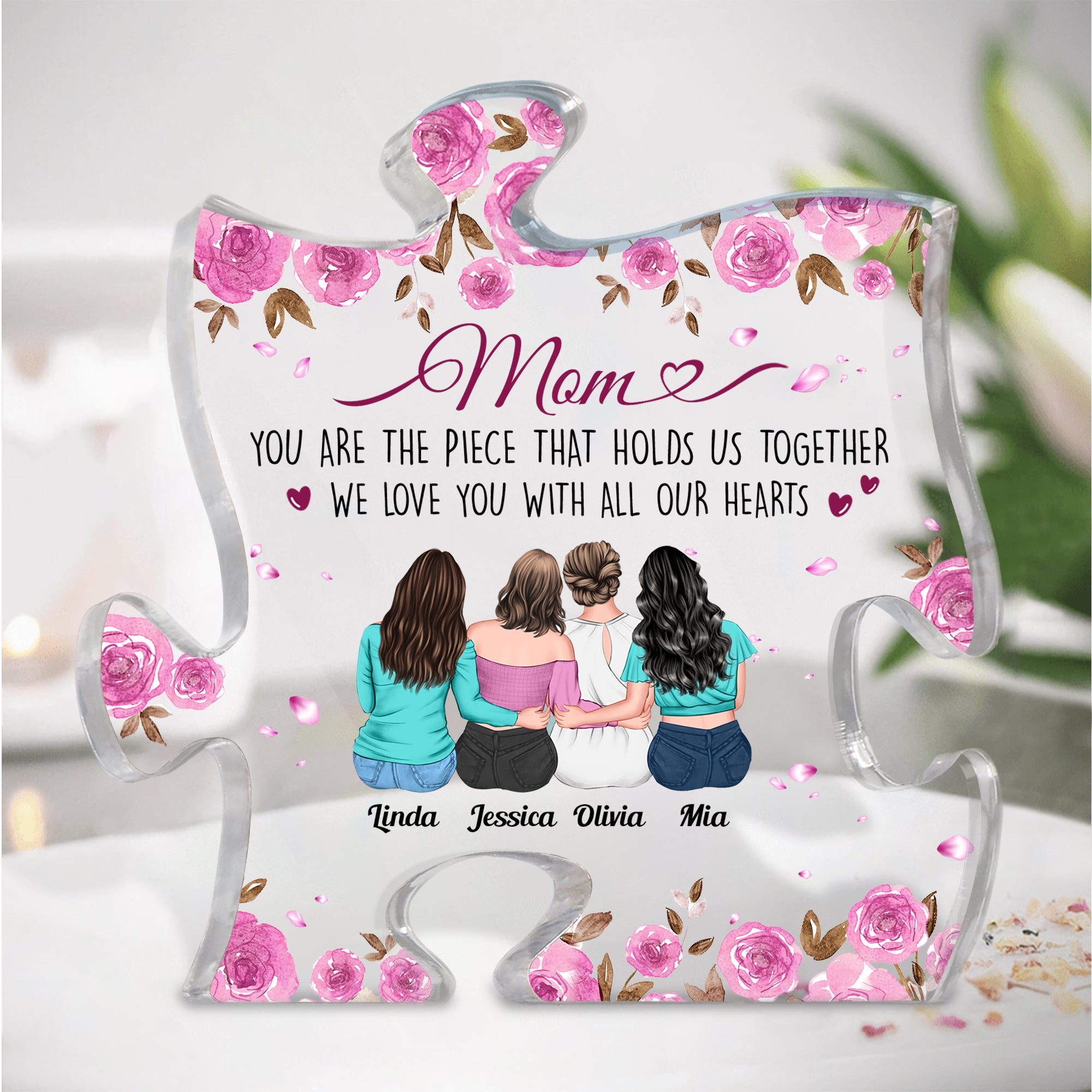 Mom You Are The Piece That Holds Us Together - Personalized Puzzle Piece Acrylic Plaque - Birthday, Loving Gift For Mom, Grandma, Wife