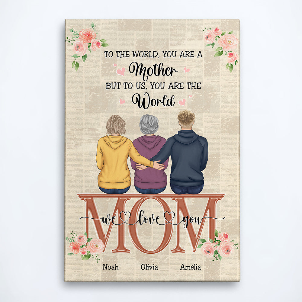 Mom You Are The World - Personalized Poster/Wrapped Canvas - Mother's Day Gift For Mom, Mother