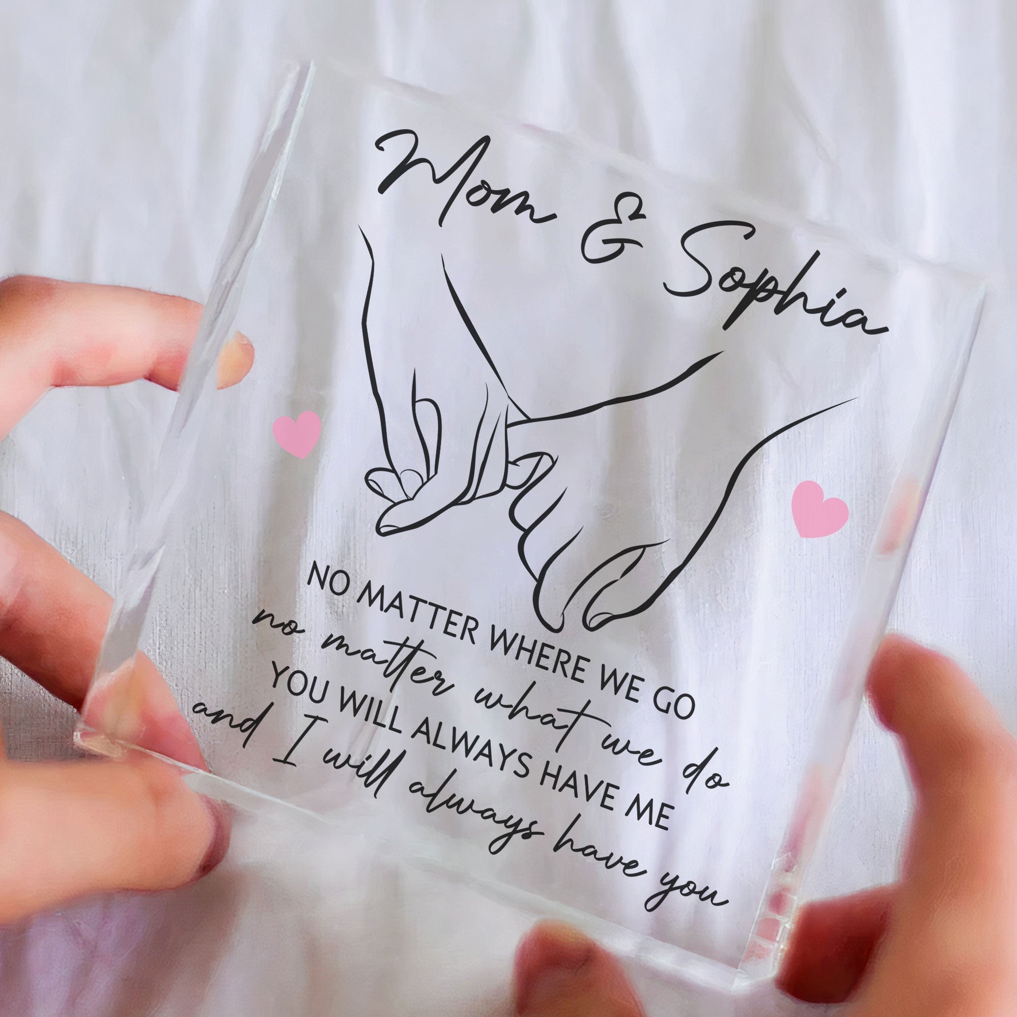 Mother And Daughter Holding Hand I Will Always Have You - Personalized Acrylic Plaque