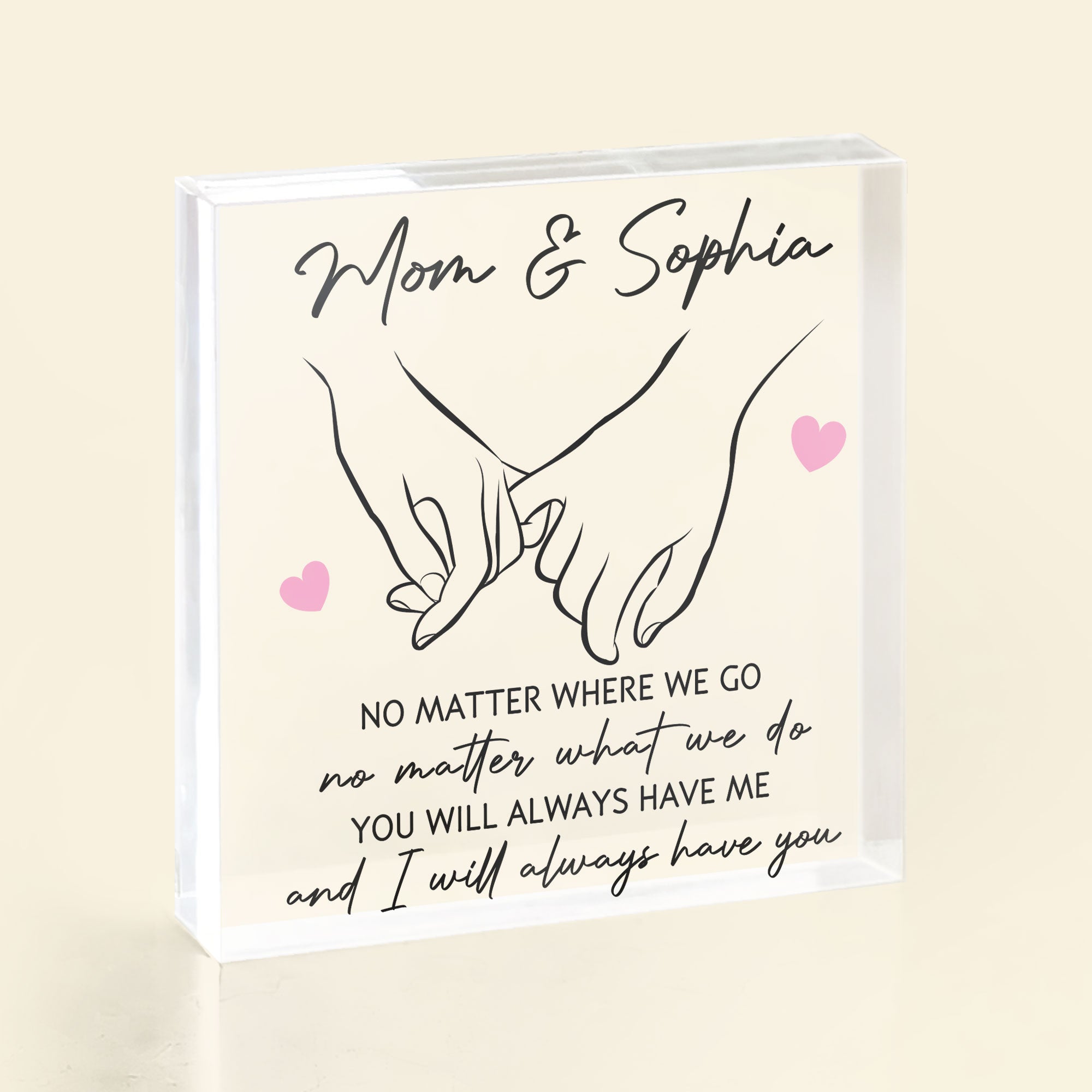 Mother And Daughter Holding Hand I Will Always Have You - Personalized Acrylic Plaque