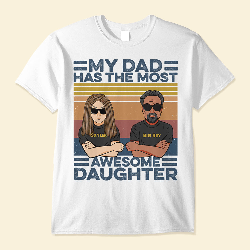 My-Dad-Has-The-Most-Awesome-Daughter-Family-Custom-Shirt-Gift-For-Family