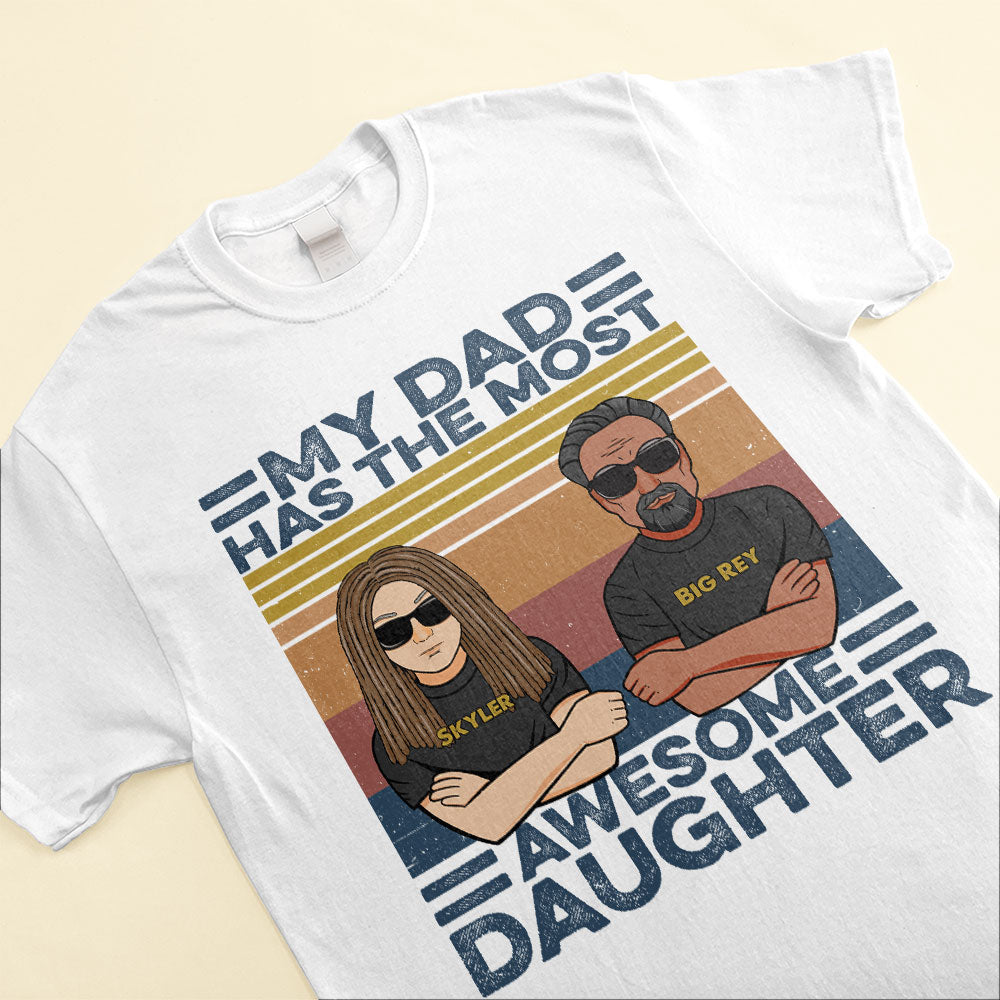 My-Dad-Has-The-Most-Awesome-Daughter-Family-Custom-Shirt-Gift-For-Family