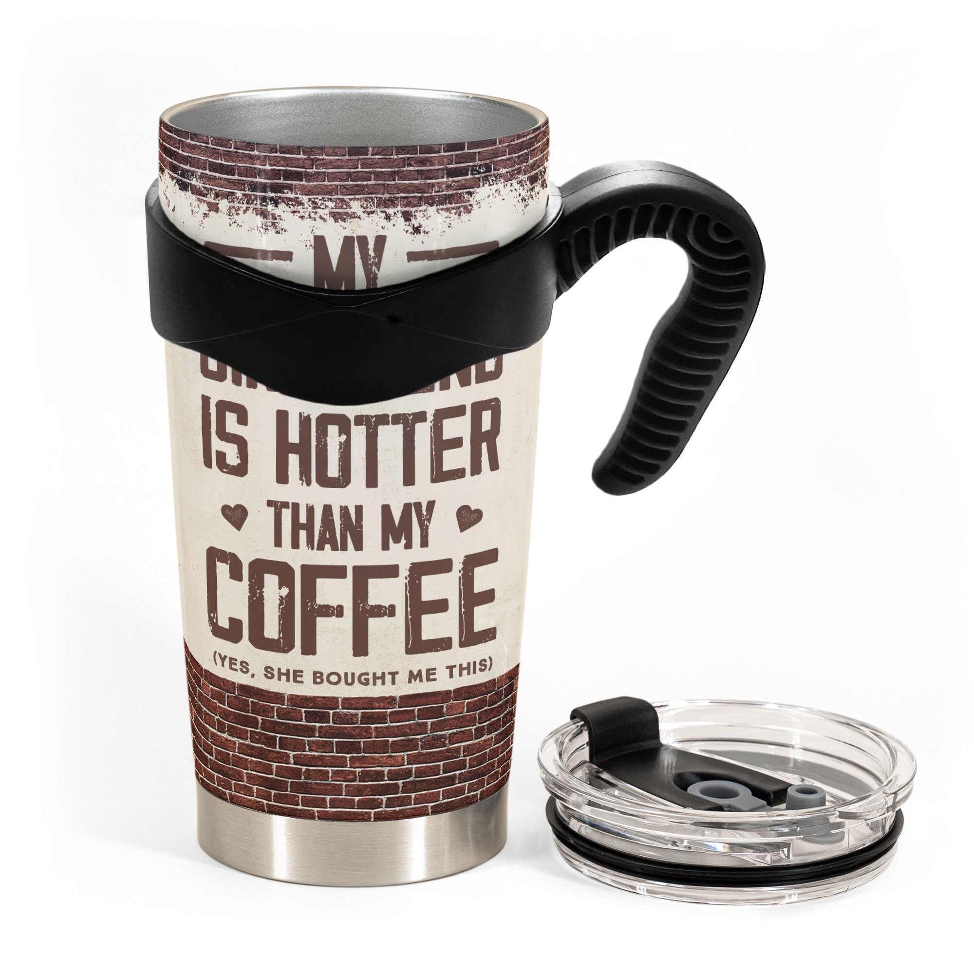 My Girlfriend Is Hotter Than My Coffee - Personalized Tumbler Cup