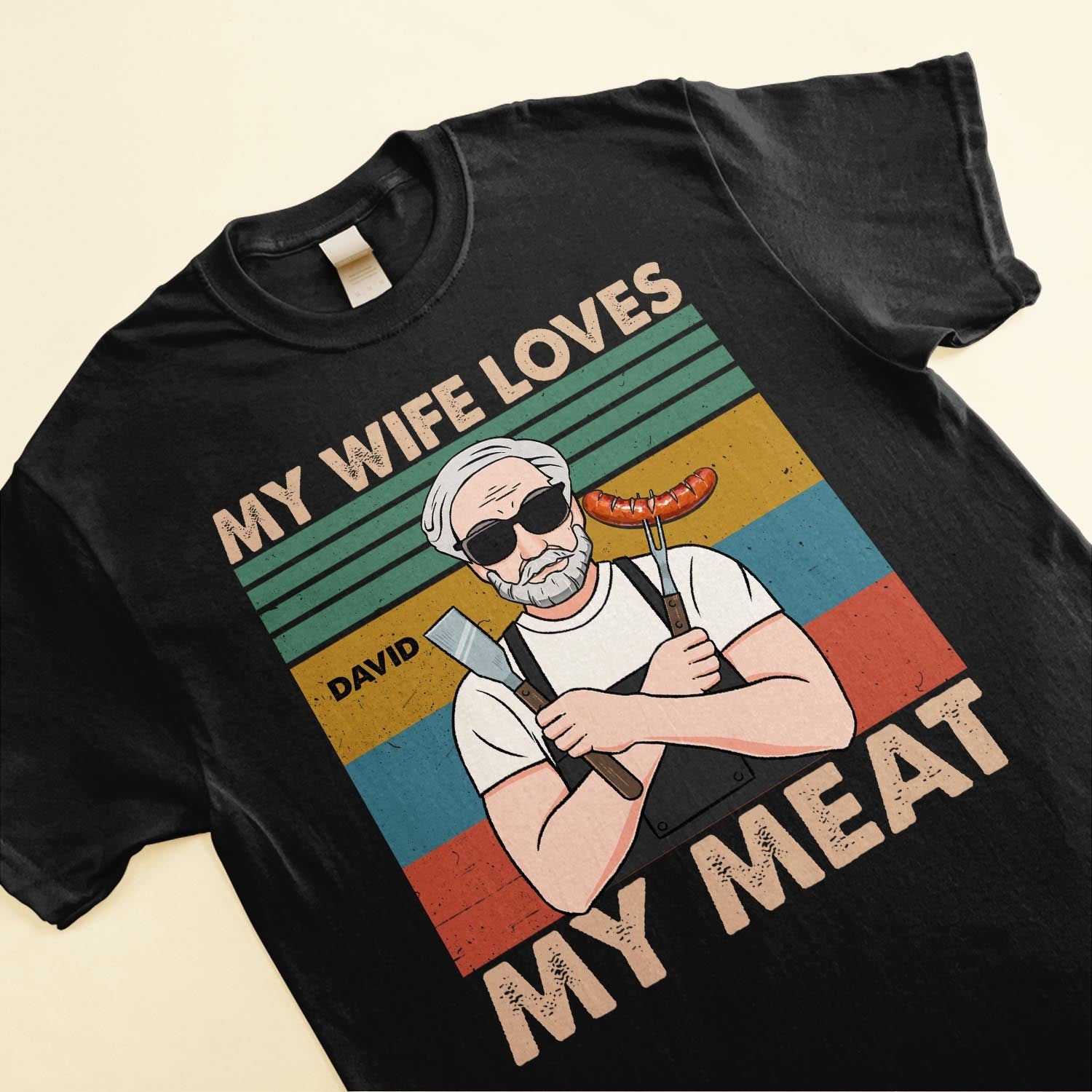 My Wife Loves My Meat - Personalized Shirt - Father's Day, Birthday, Funny Gift For Dad, Father, Husband