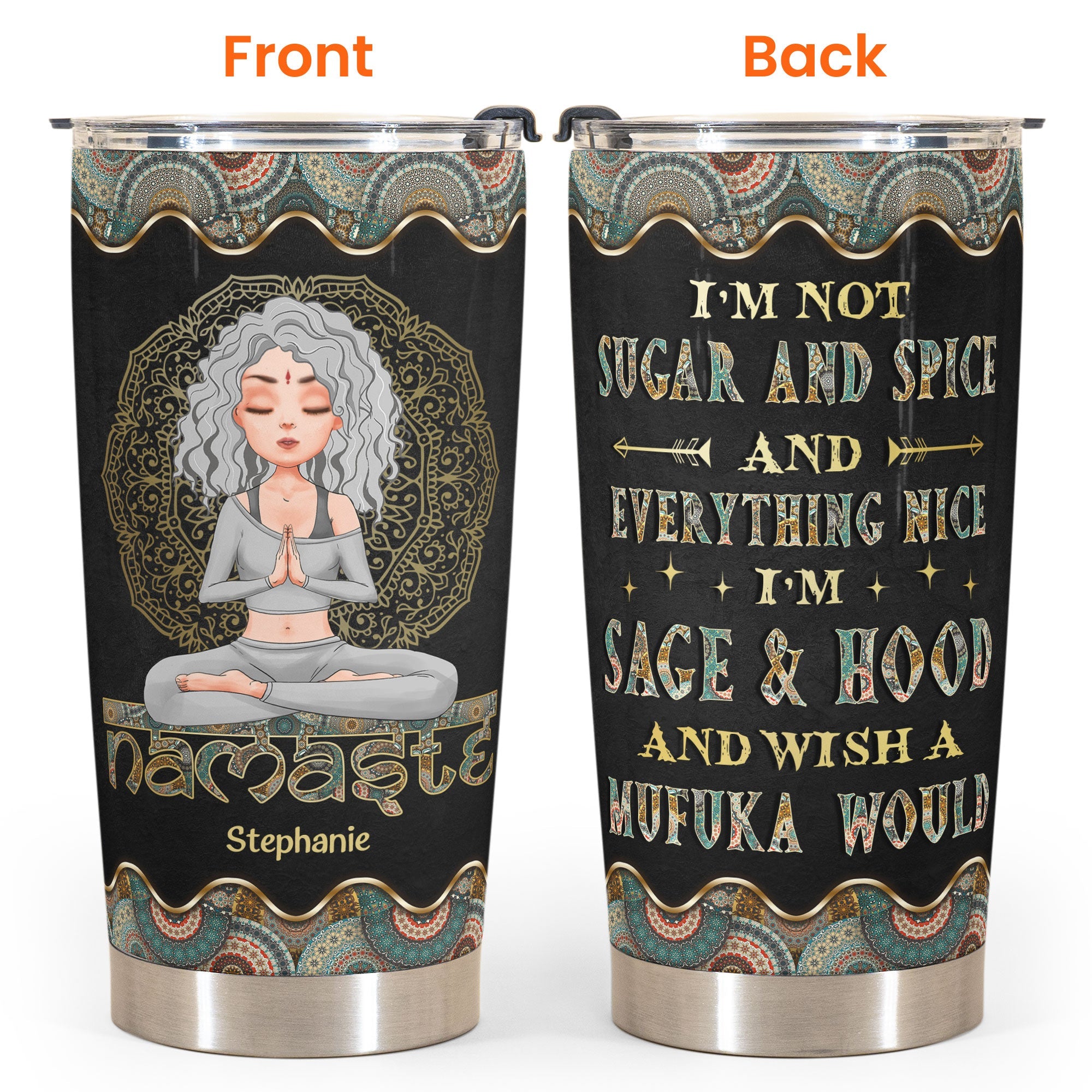 Namaste - I'm Not Sugar And Spice - Personalized Tumbler Cup