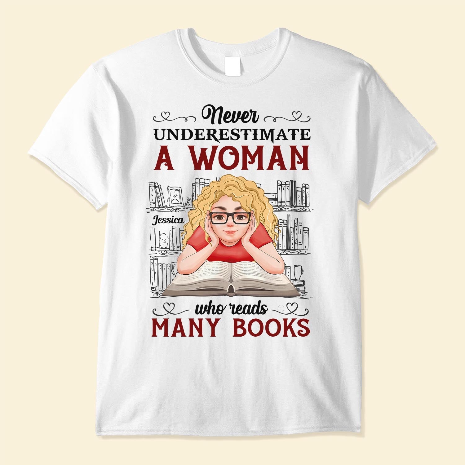 Never Underestimate A Woman Who Reads Many Books - Personalized Shirt - BirthdayGift For Book - Bookworm, Book Lover, Book Reader, Girl, Woman