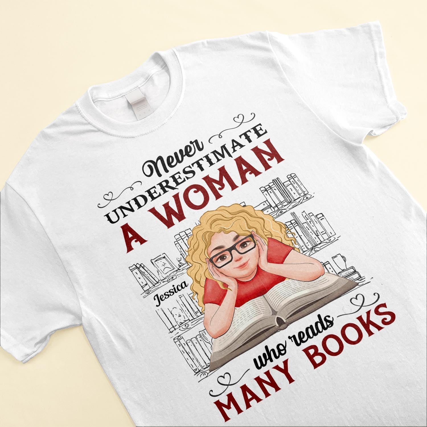 Never Underestimate A Woman Who Reads Many Books - Personalized Shirt - BirthdayGift For Book - Bookworm, Book Lover, Book Reader, Girl, Woman