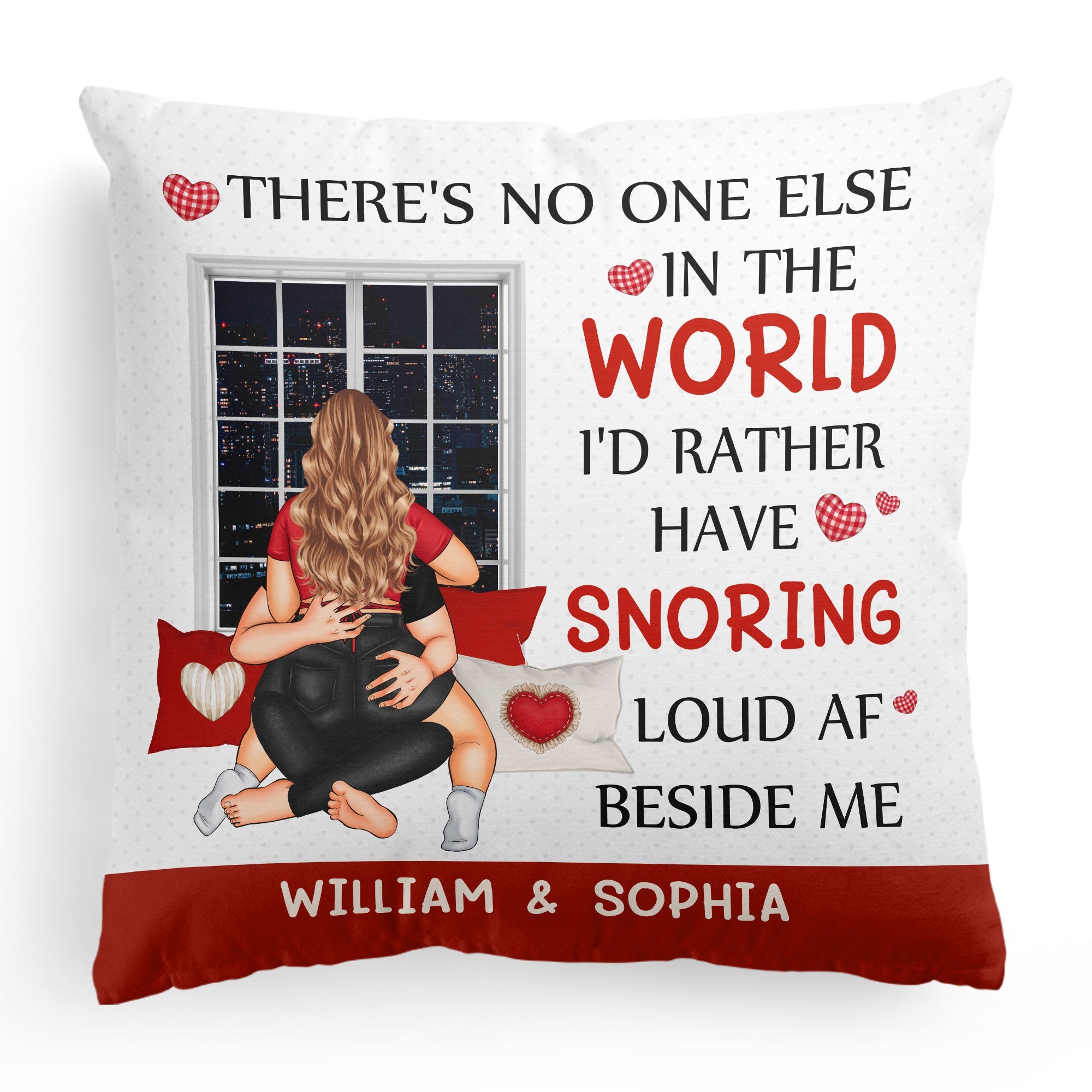 No One Else In The World I'd Rather Snoring Load AF - Personalized Pillow