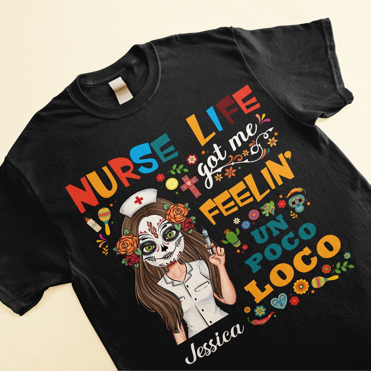 Nurse Life Got Me Feelin' Un Poco Loco - Personalized Shirt - Day Of The Dead Gift For Nurses