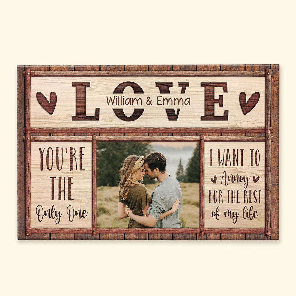 You Are The One I Want To Annoy - Personalized Photo Wrapped Canvas