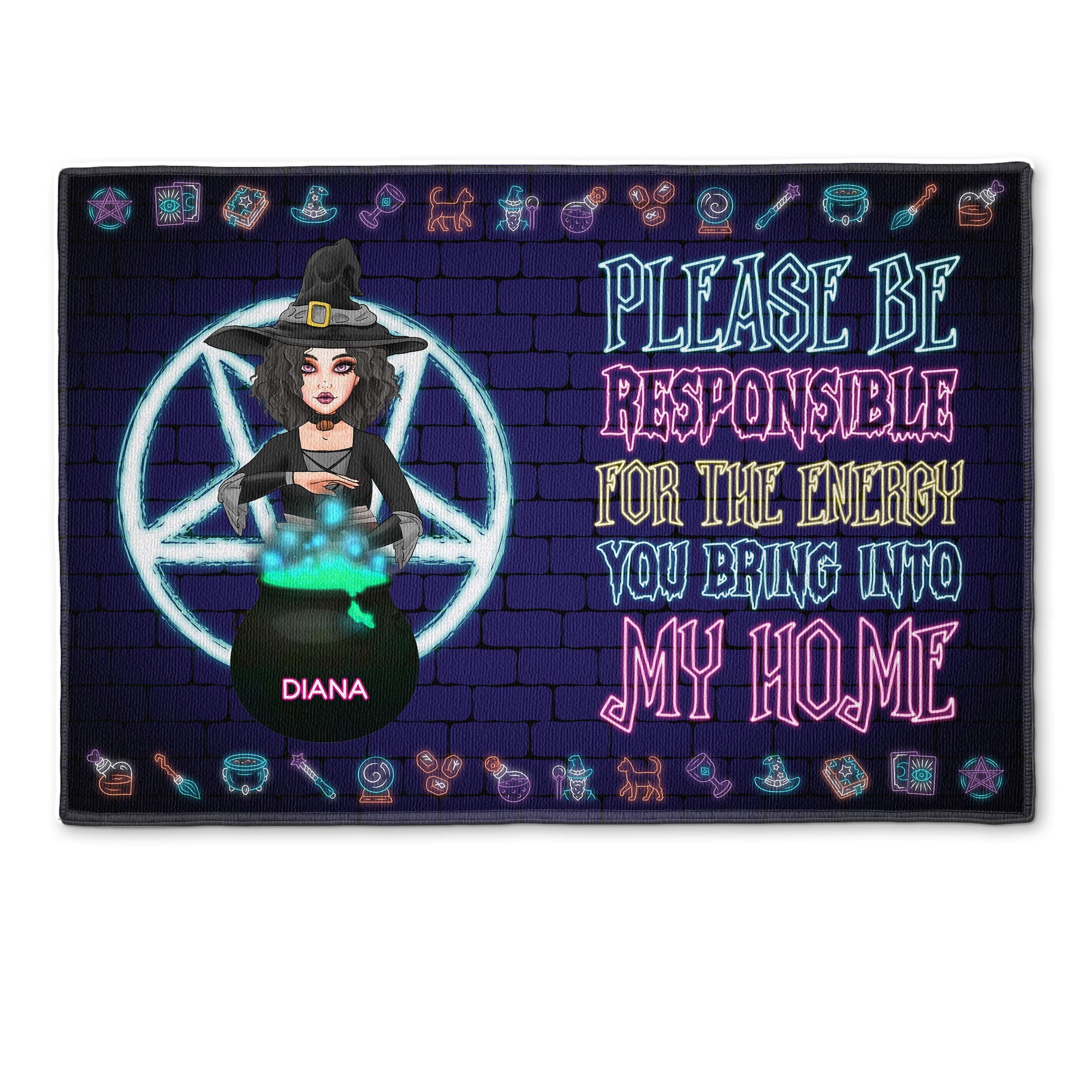 Please Be Responsible For The Energy You Bring Into Our Home - Personalized Doormat