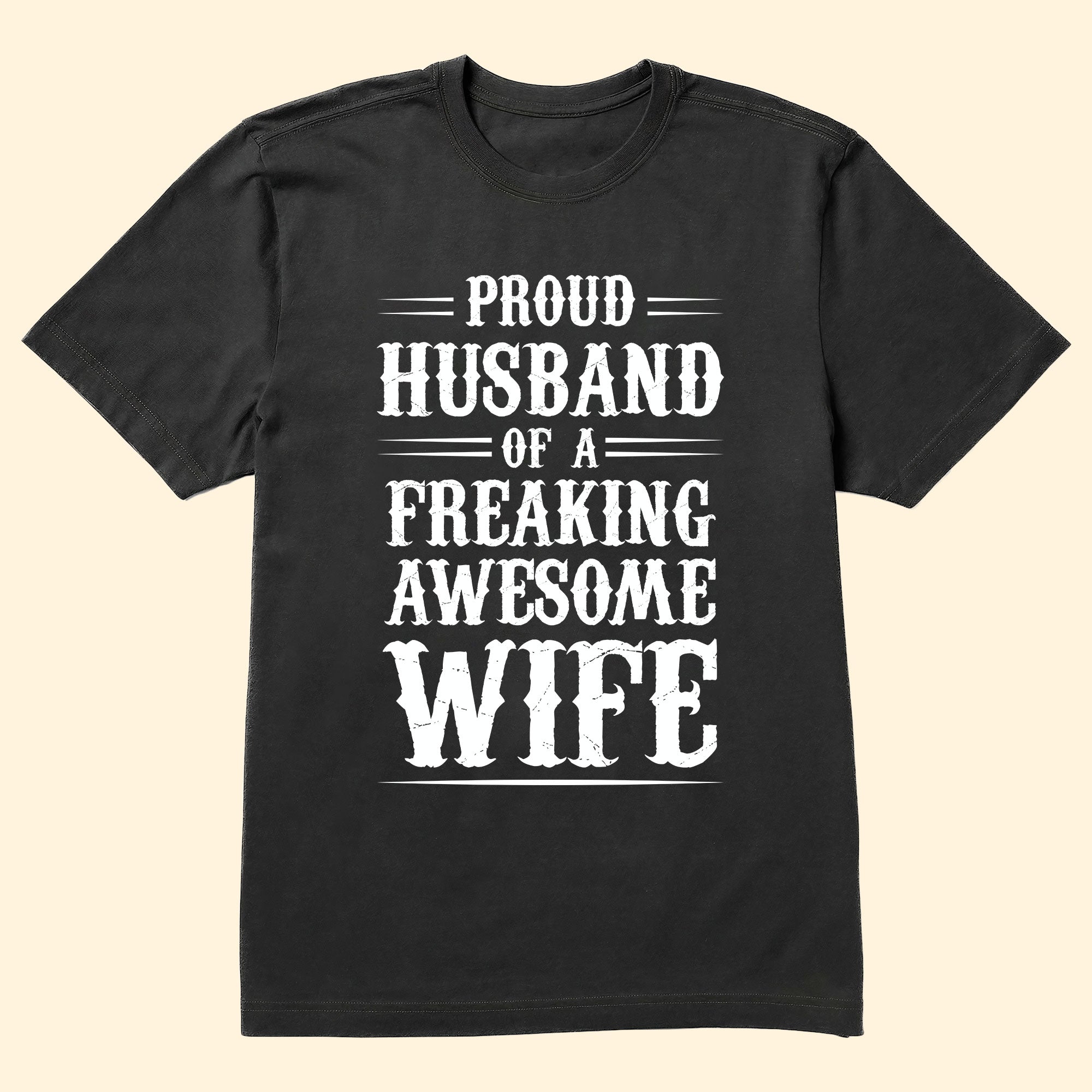 Proud Husband Of A Freaking Awesome Wife Man - Personalized Shirt