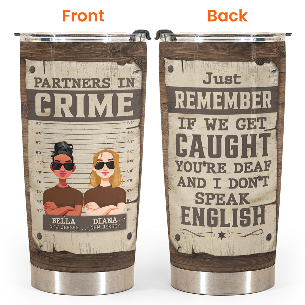 Remember If We Get Caught - Personalized Tumbler Cup