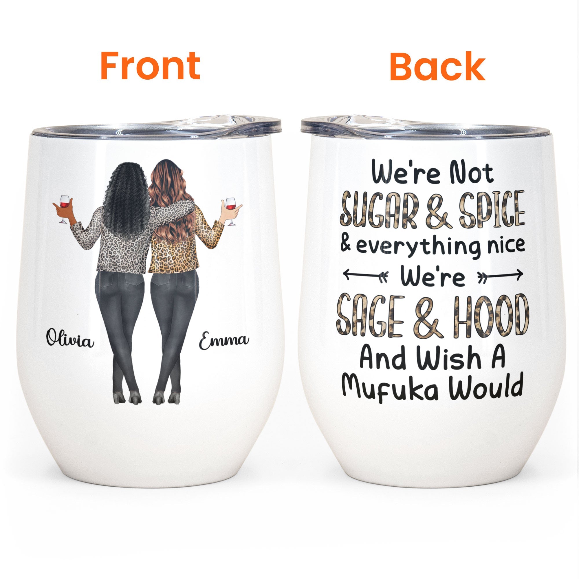 Sage, Hood And Wish A Mufuka Would - Personalized Wine Tumbler - Birthday Gift For Besties, Friends, Girl Squad, Best Friends