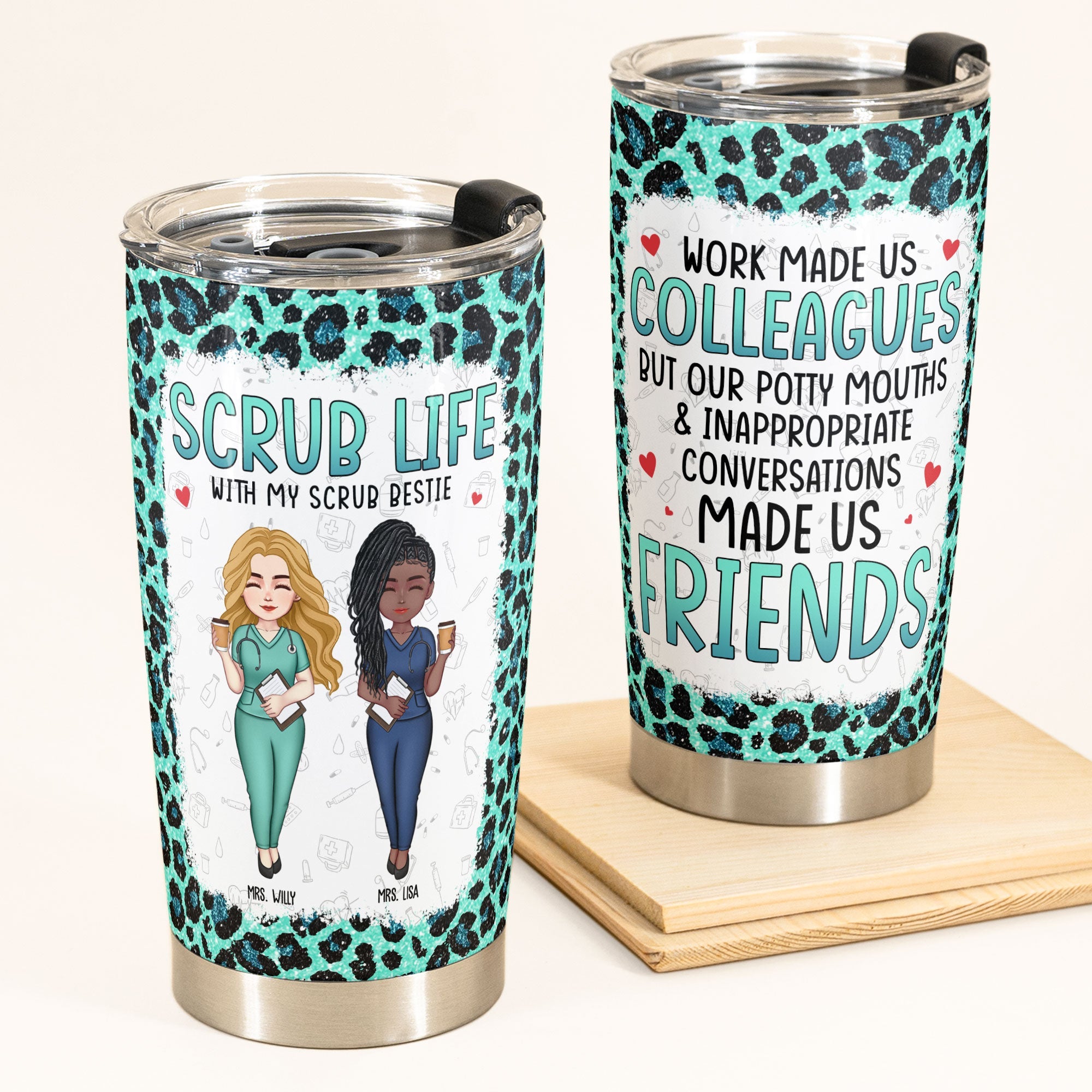 Scrub Besties Work Made Us Colleagues - Personalized Tumbler Cup