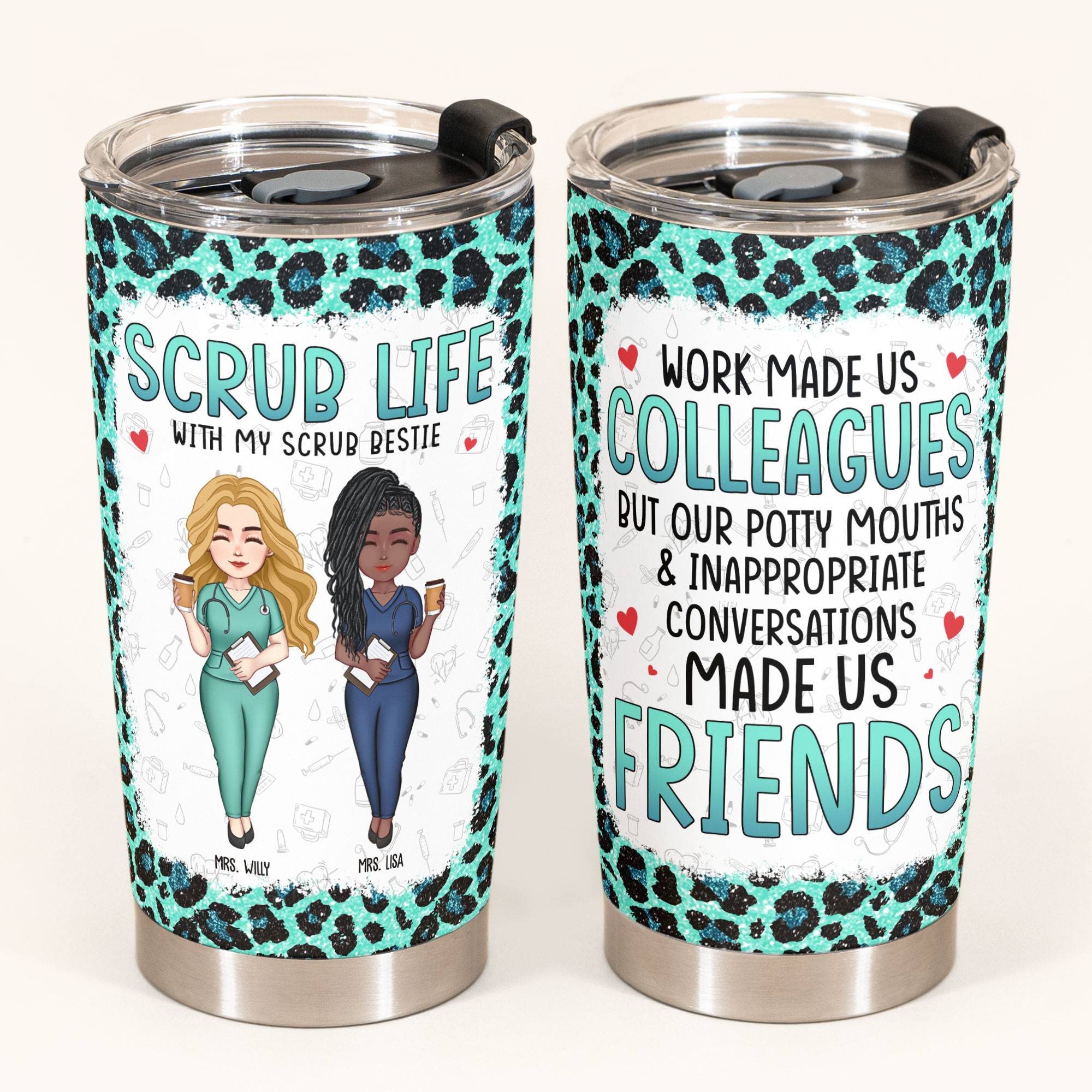 Scrub Besties Work Made Us Colleagues - Personalized Tumbler Cup