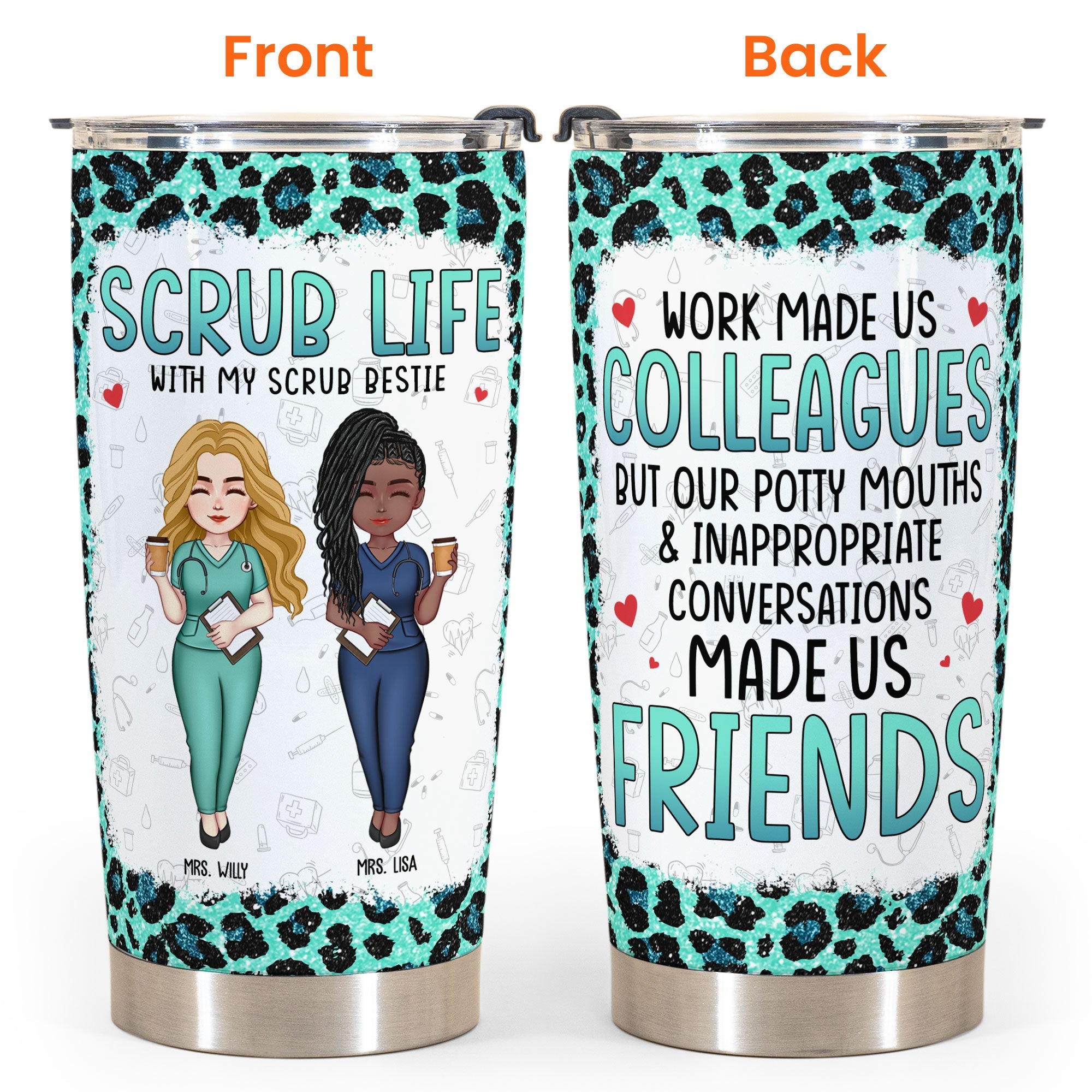 Scrub Besties Work Made Us Colleagues - Personalized Tumbler Cup