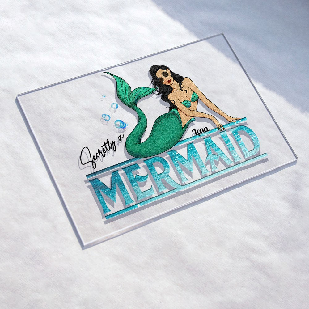 Secretly A Mermaid - Personalized Acrylic Plaque - Birthday Gift For Mermaid Lovers, Girls, Ocean Lovers