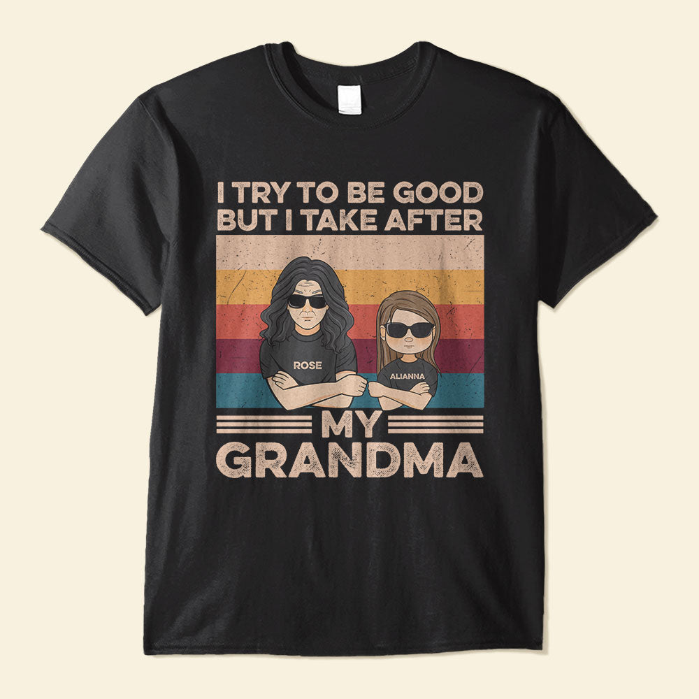 She-He-Tries-To-Be-Good-But-She-He-Takes-After-Her-Grandma-Family-Custom-Shirt-Gift-For-Grandma-Grandson-Granddaughter