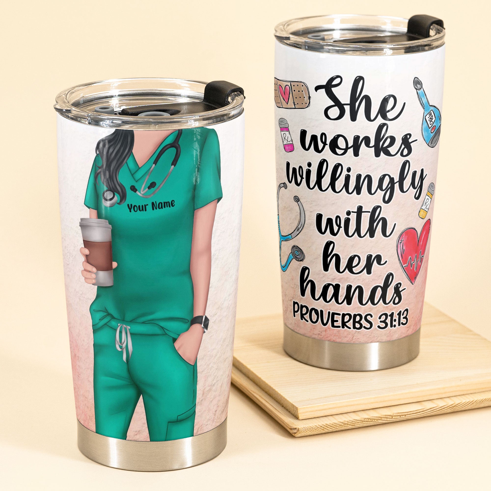 She Works Willingly With Her Hands - Personalized Tumbler Cup - Gift For Nurse