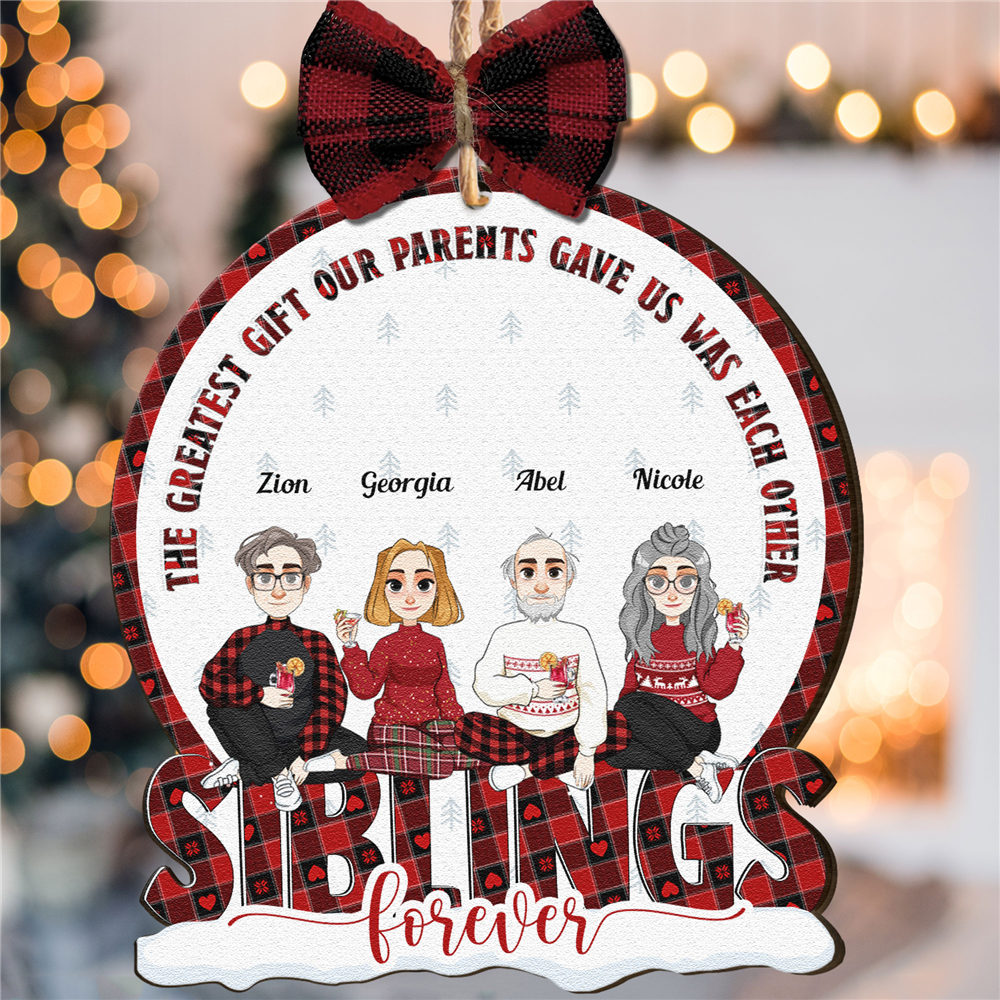 Siblings Ornament The Greatest Gift Our Parents Gave Us - Personalized Wooden Ornament