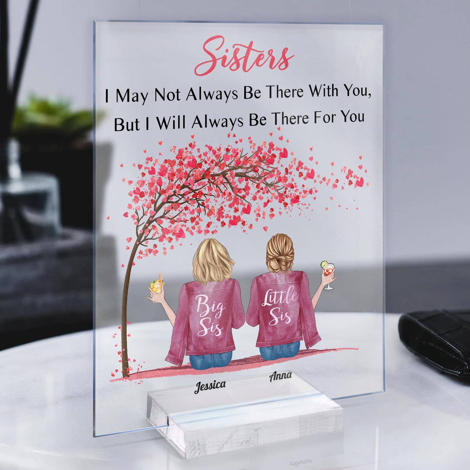 Sisters - I Will Always Be There With You - Personalized Acrylic Plaque - Gift For Sister