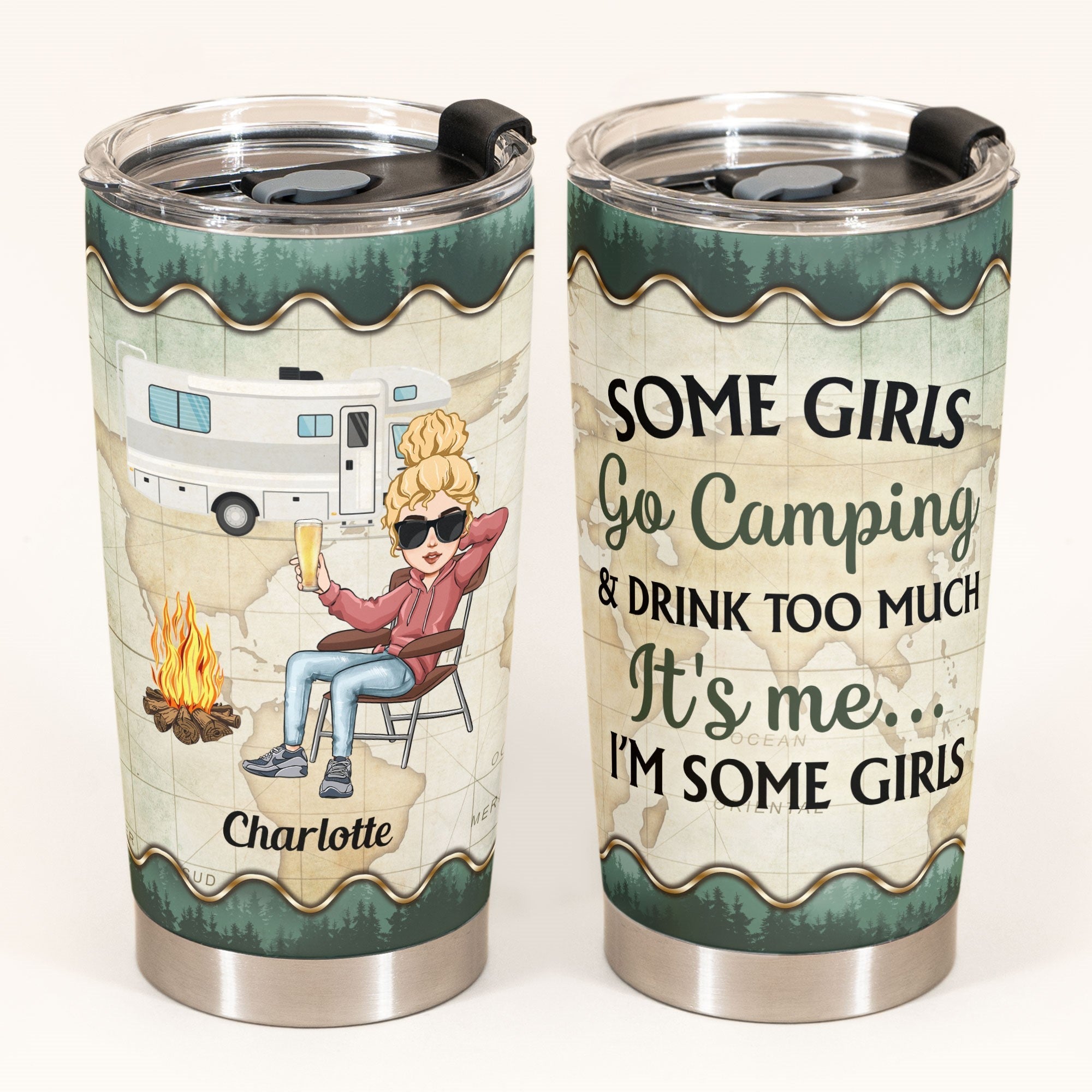 Some Girls Go Camping And Drink Too Much - Personalized Tumbler Cup - Birthday Gift For Camping Lovers