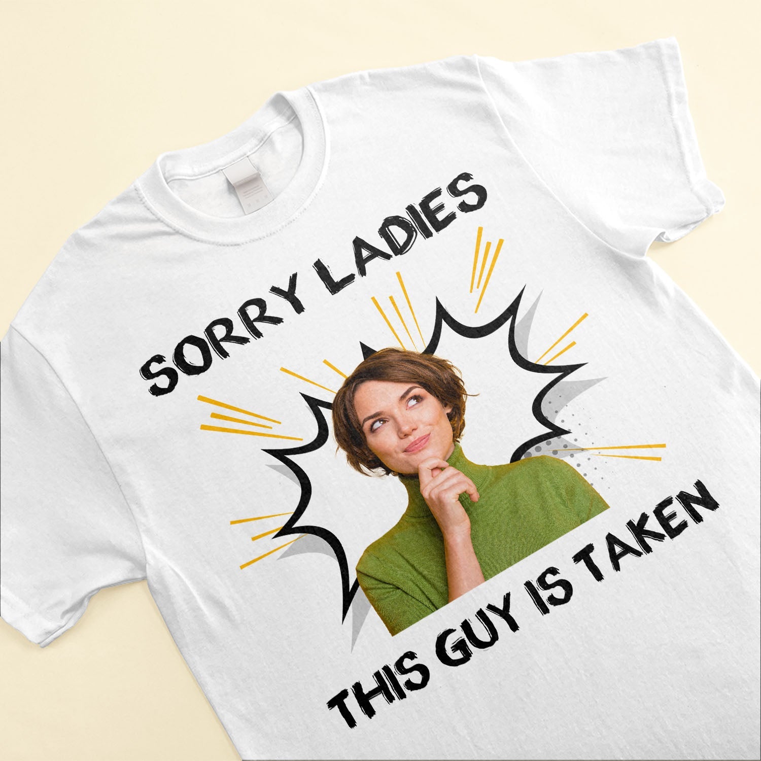 Sorry Ladies This Guy Is Taken - Personalized Photo Shirt