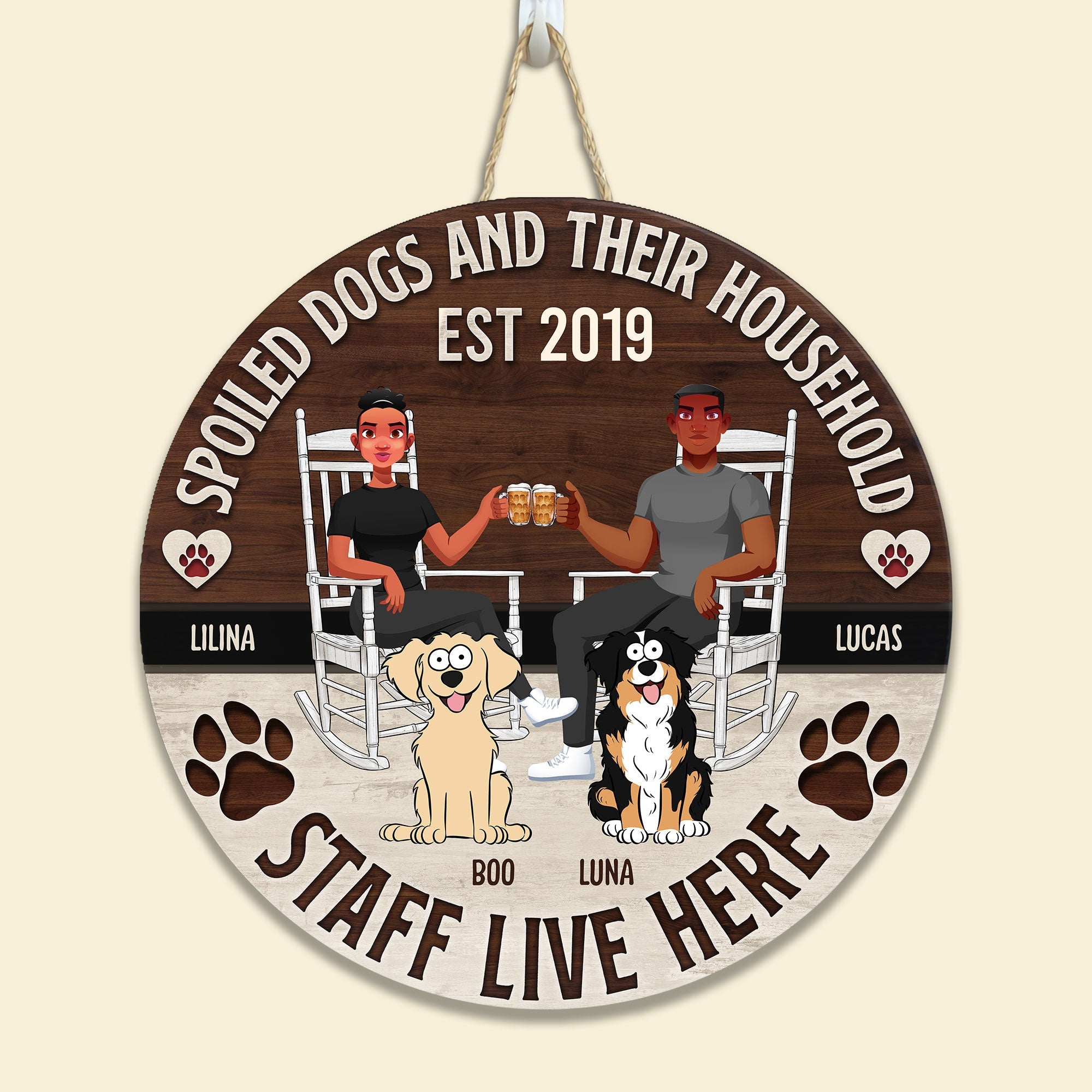 Spoiled Dogs And Their Household Staff Live Here- Personalized Wood Wreath