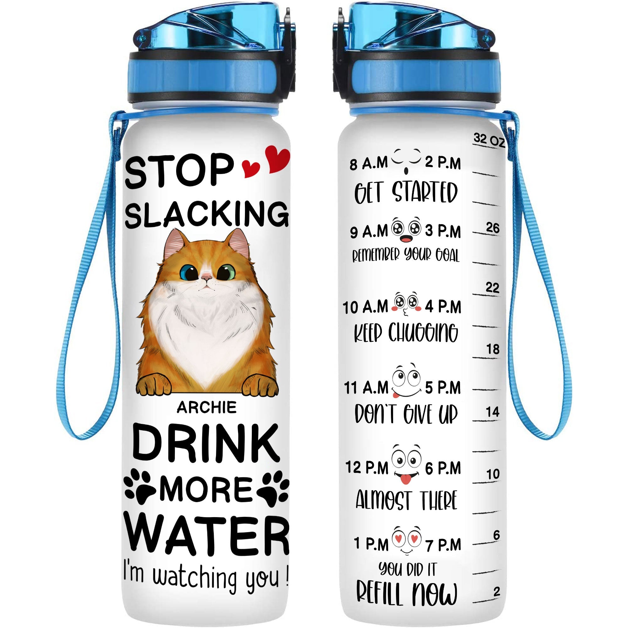 Stop Slacking Drink More Water Cat - Personalized Water Tracker Bottle