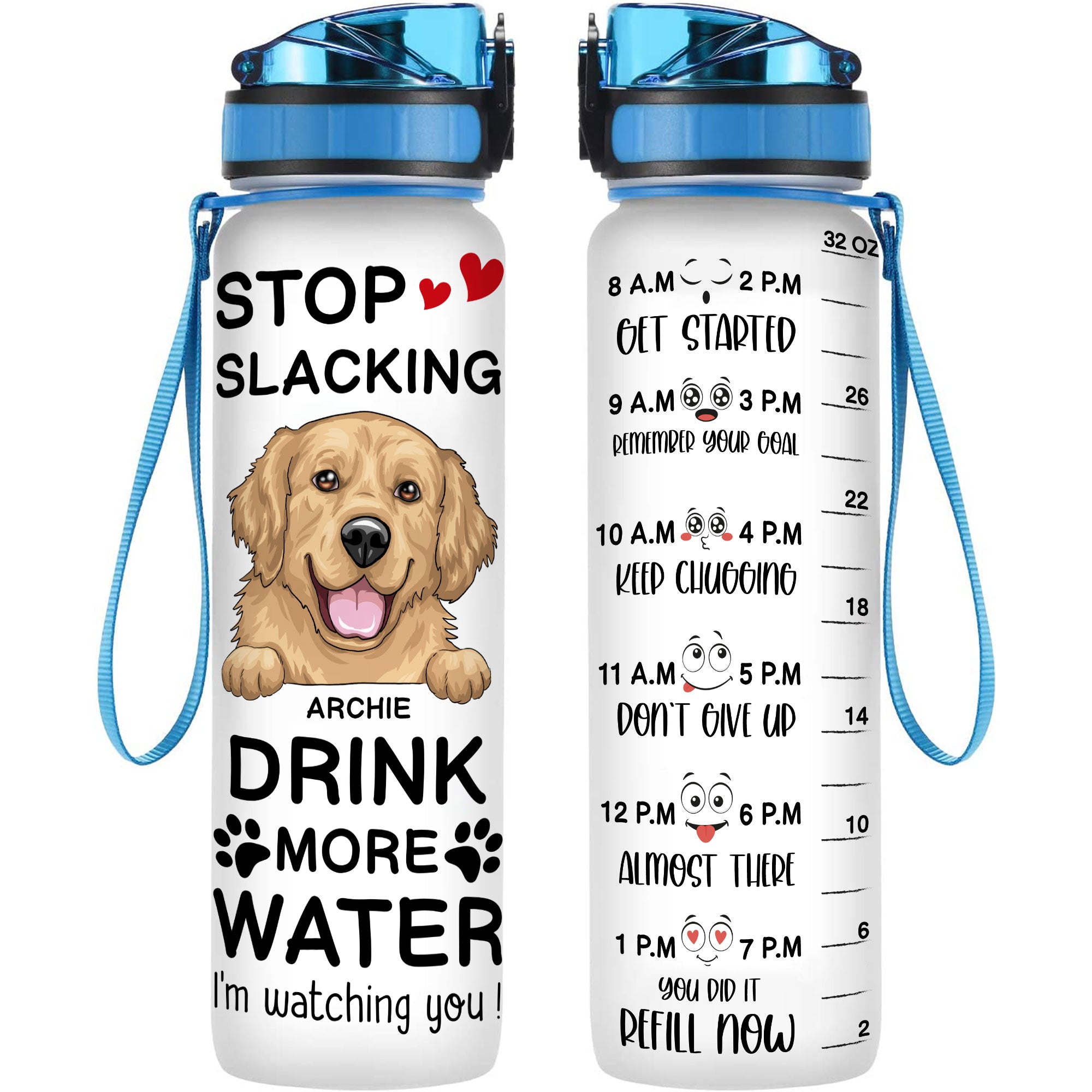 Stop Slacking Drink More Water Dog - Personalized Water Tracker Bottle