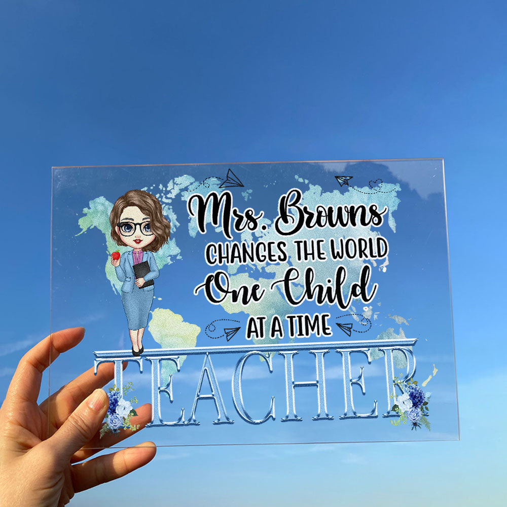 Teacher Changes The World One Child At A Time - Personalized Acrylic Plaque - Teacher's Week, Appreciation, School Leaving, School Year End Gift For Teachers, Teacher'S Assistant, School Workers