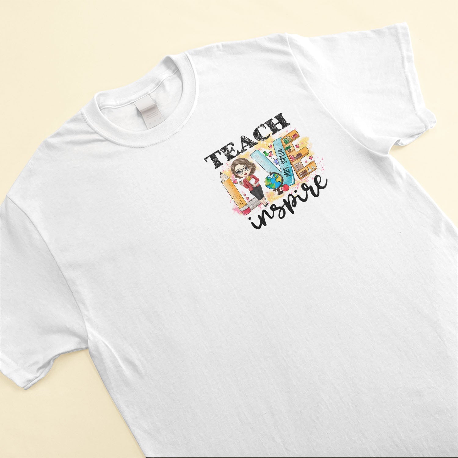 Teach Love Inspire - Personalized Shirt