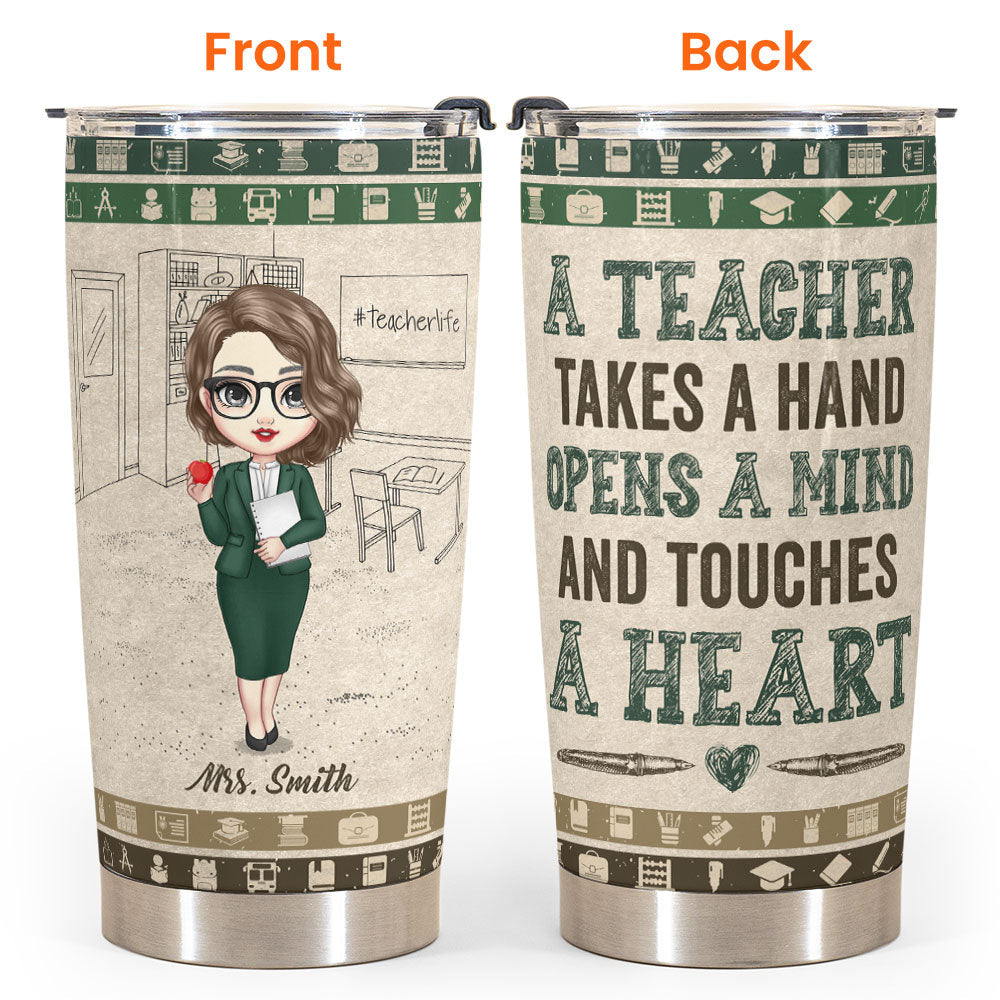 Teacher Opens The Mind And Touches The Heart - Personalized Tumbler Cup - Birthday, Back To School Gift For Teachers, Colleagues