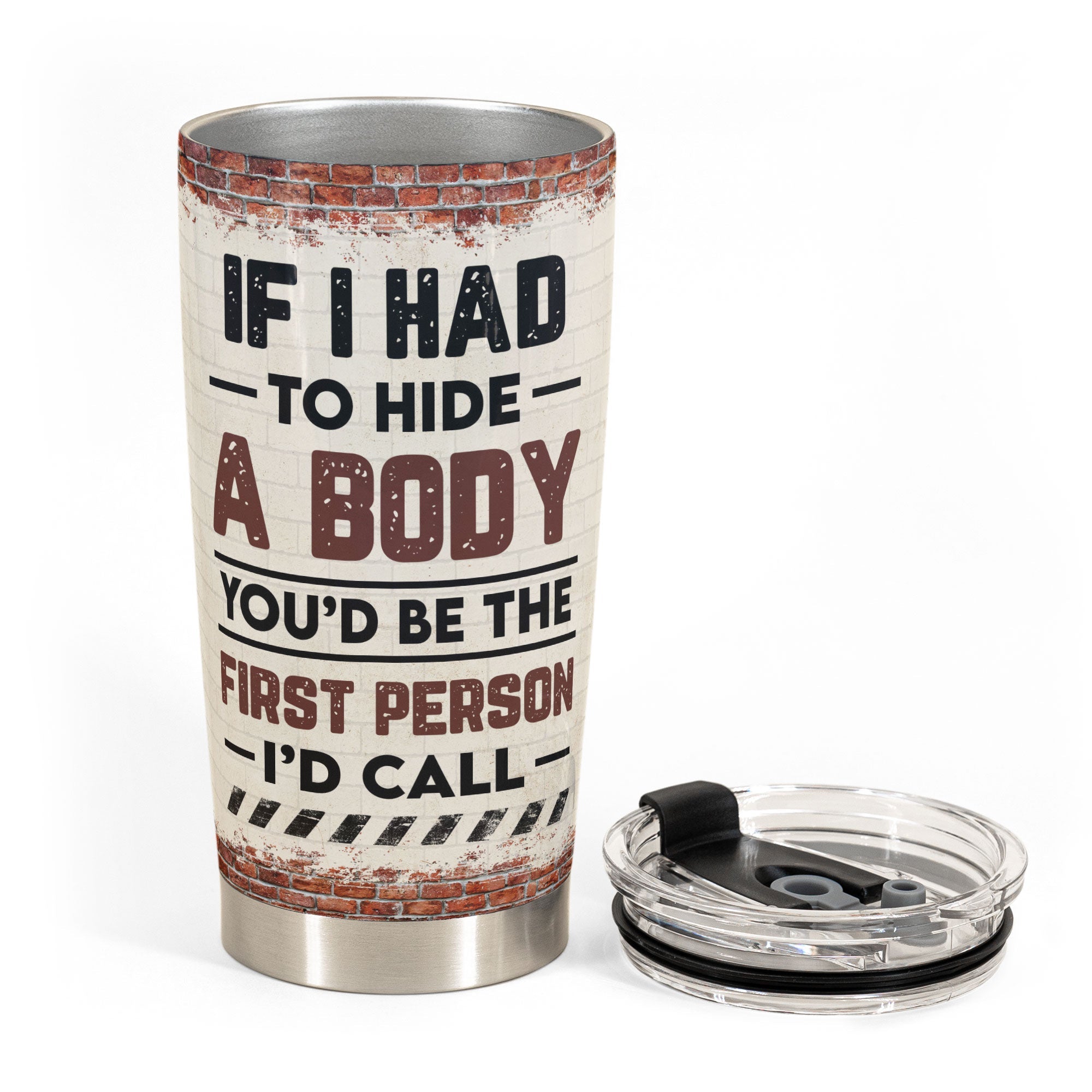 The First Person I'd Call - Personalized Tumbler Cup