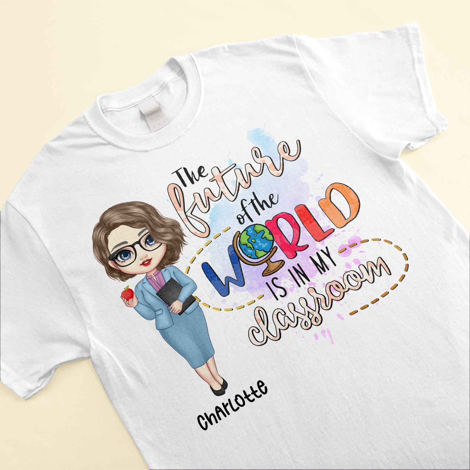 The Future Of The World Is In My Classroom Today - Personalized Shirt - Birthday, Funny, Motivation Gift For Teachers, Teacher Assistants 