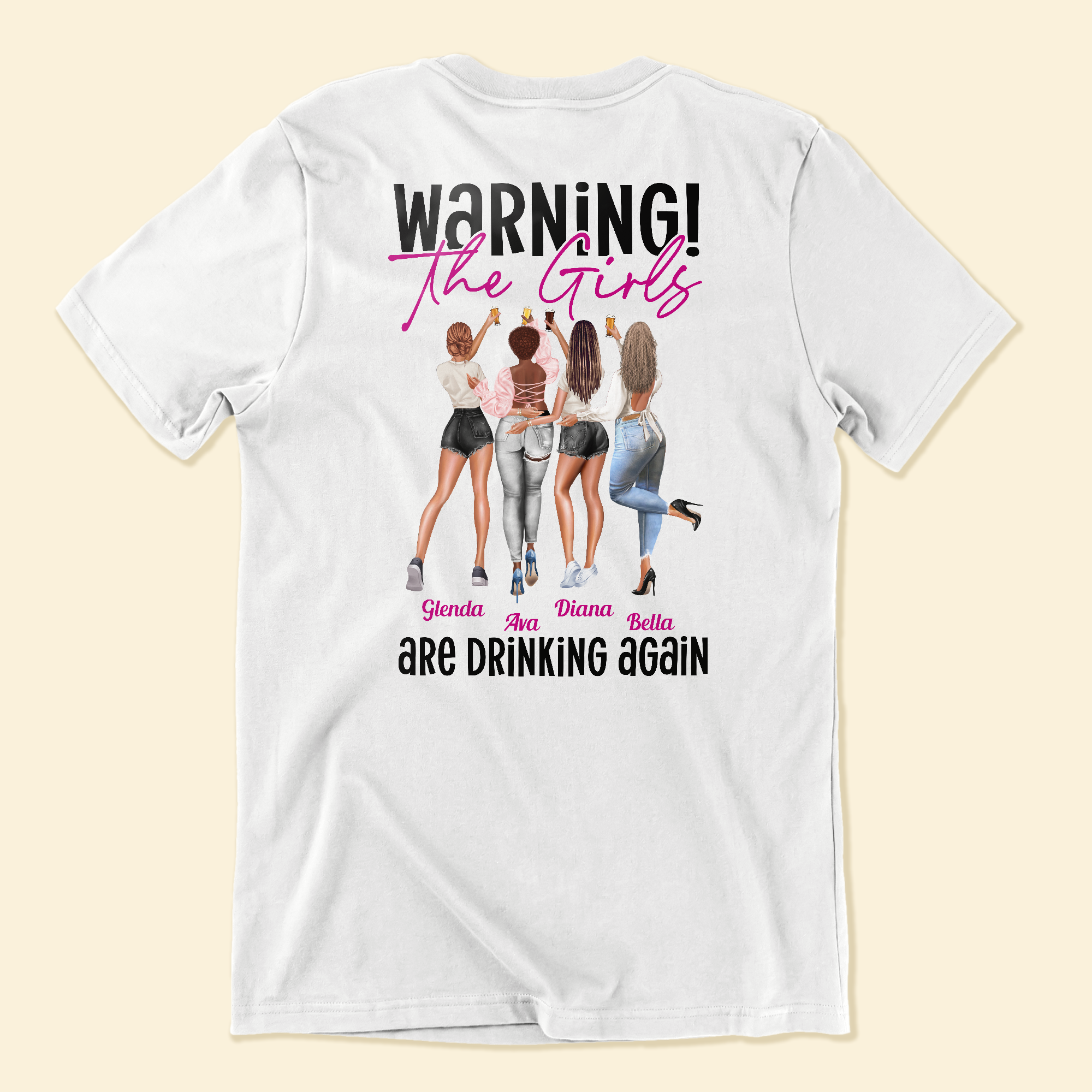 The Girls Are Drinking Again - Personalized Back Printed Shirt