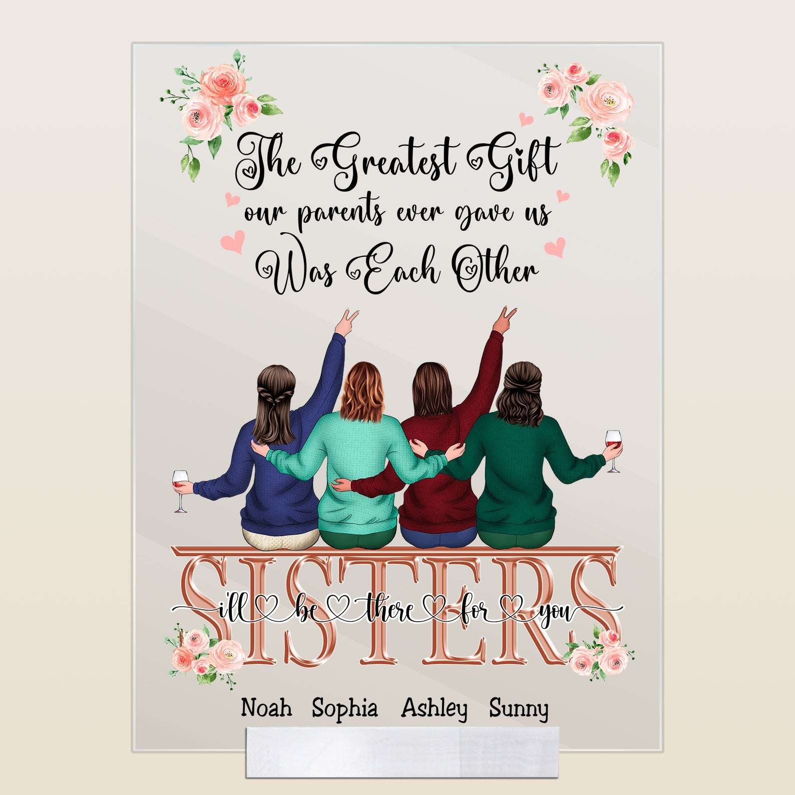 The Greatest Gift Our Parents Ever Gave Us Was Each Other - Personalized Acrylic Plaque - Gift For Sisters