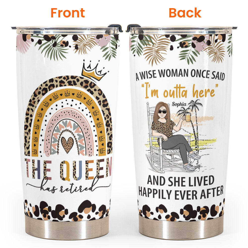 The Queen Has Retired - Personalized Tumbler Cup - Birthday, Funny, Retirement Gift For Woman, Lady