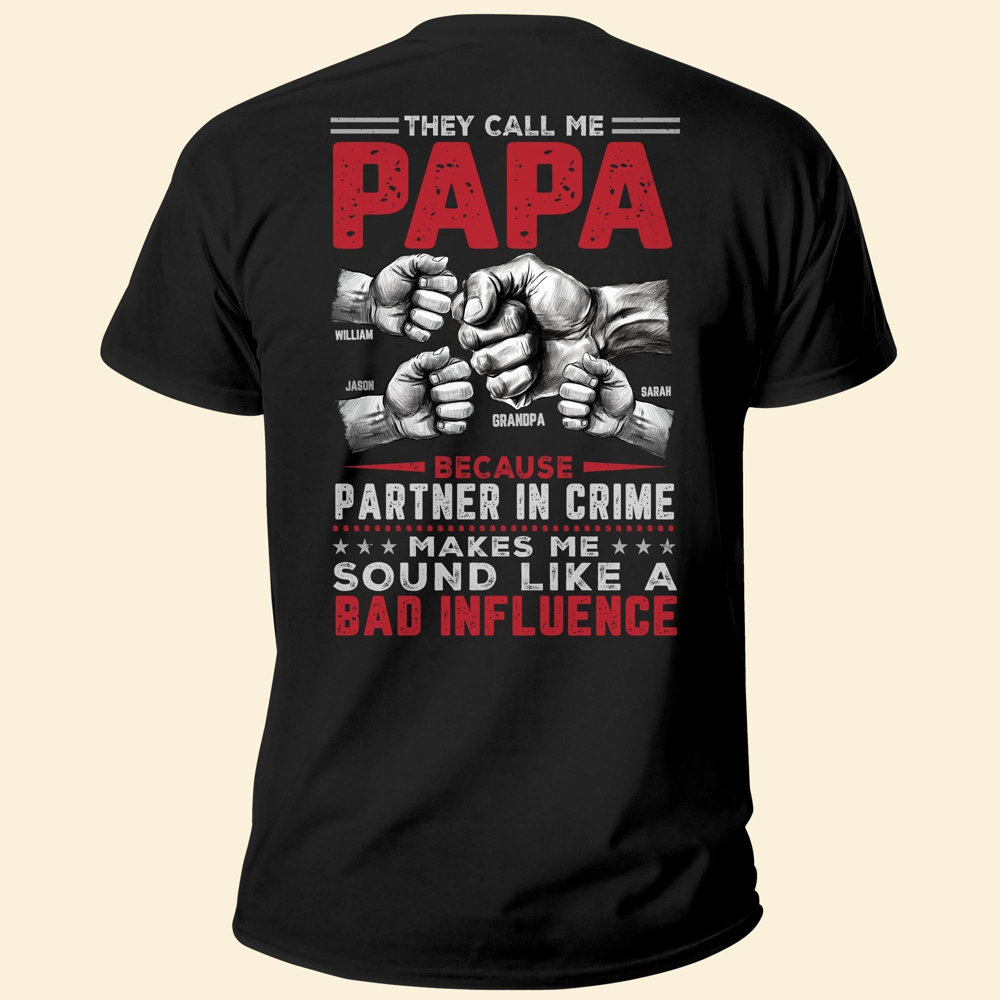 They Call Me Papa Because Partner In Crime Sound A Bad Influence - Personalized Back Printed Shirt