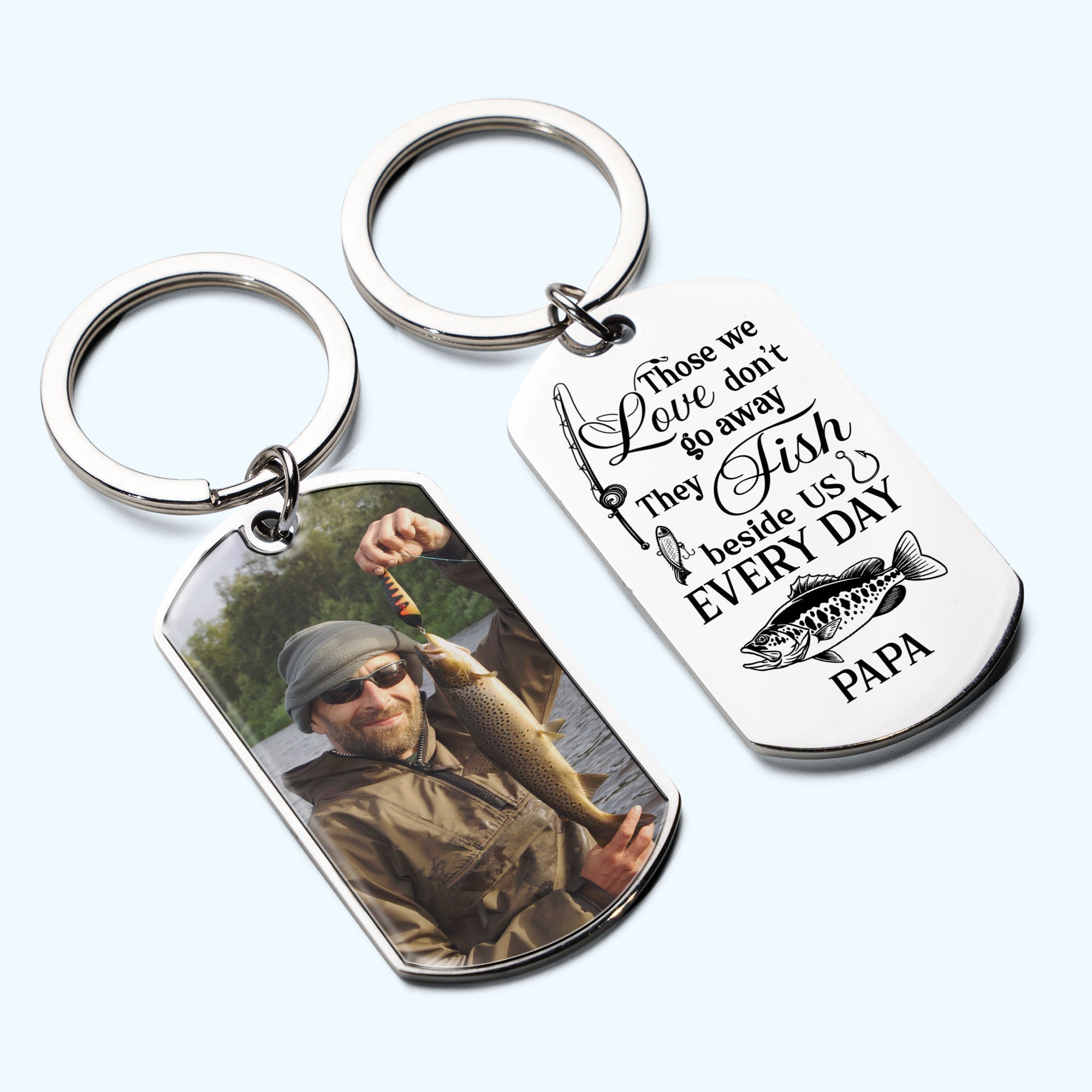 They Fish Beside Us Everyday - Personalized Photo Stainless Steel Keychain