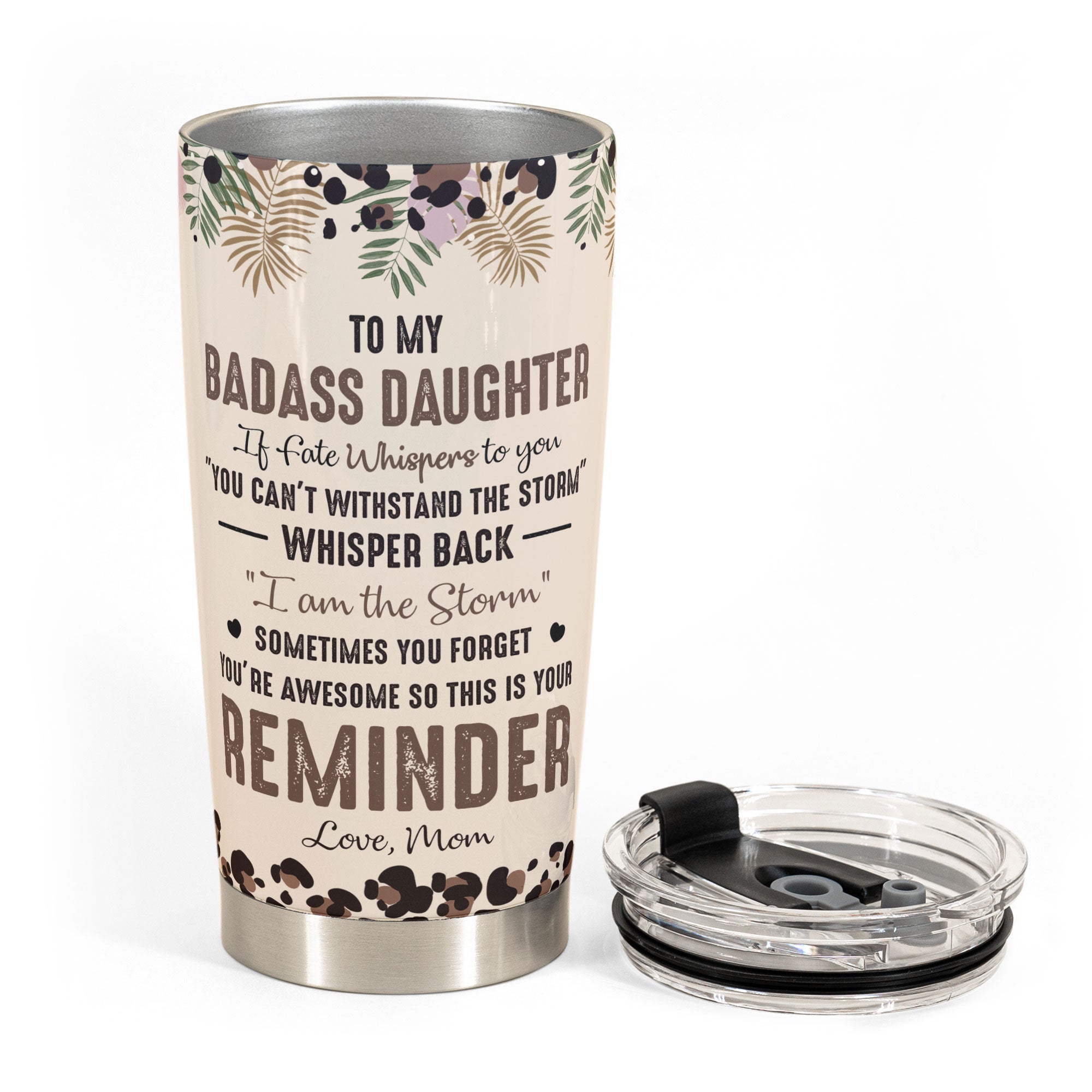 To My Daughter Whisper Back I Am The Storm - Personalized Tumbler Cup