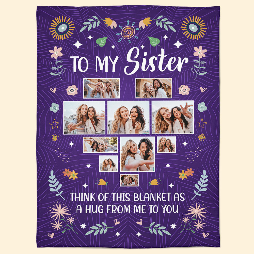 To My Sister Think Of This Blanket As A Hug From Me - Personlized Photo Blanket