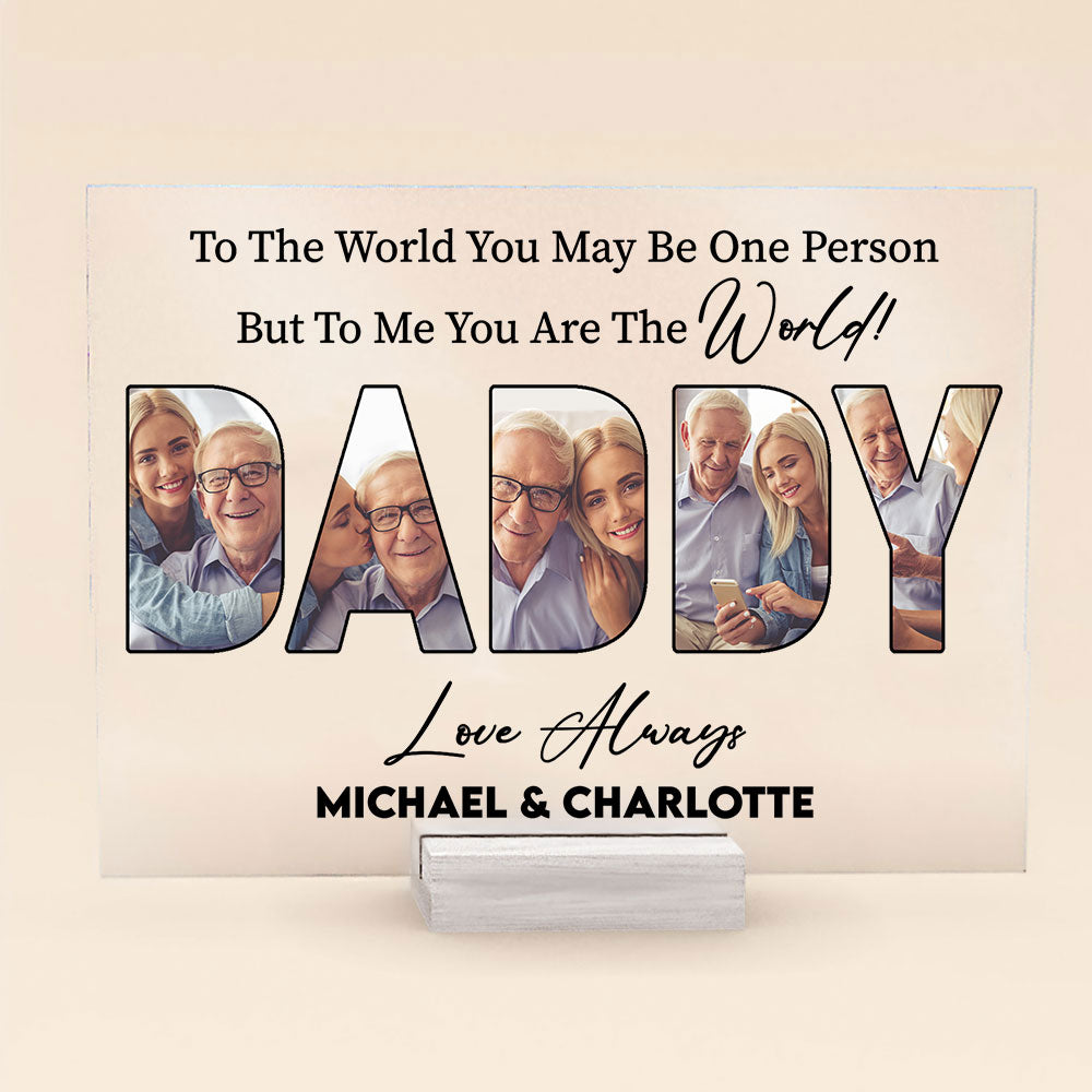 To Us You Are The World Daddy - Personalized Acrylic Photo Plaque