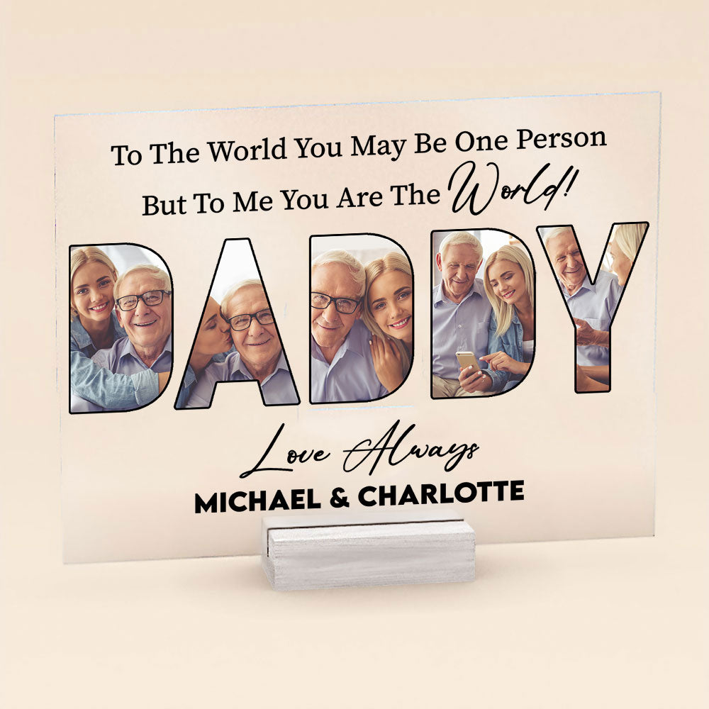 To Us You Are The World Daddy - Personalized Acrylic Photo Plaque