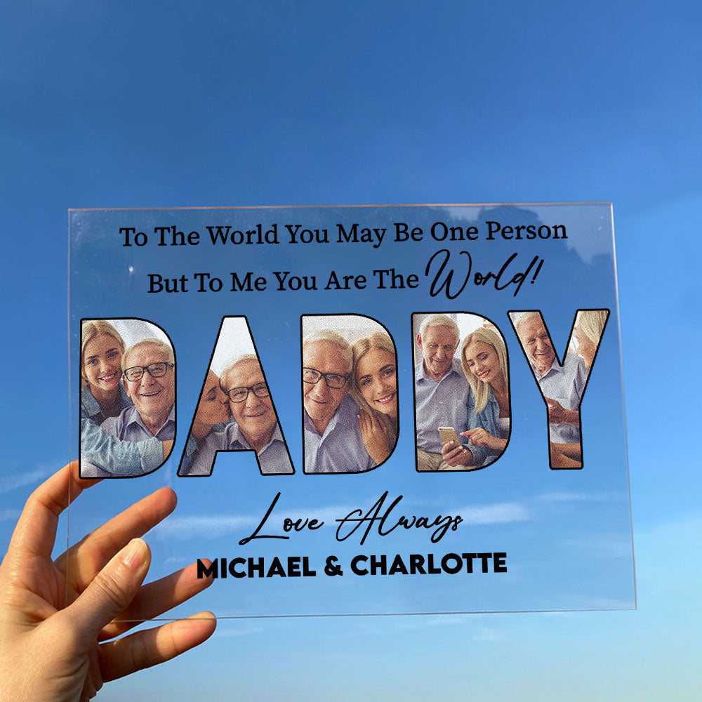 To Us You Are The World Daddy - Personalized Acrylic Photo Plaque