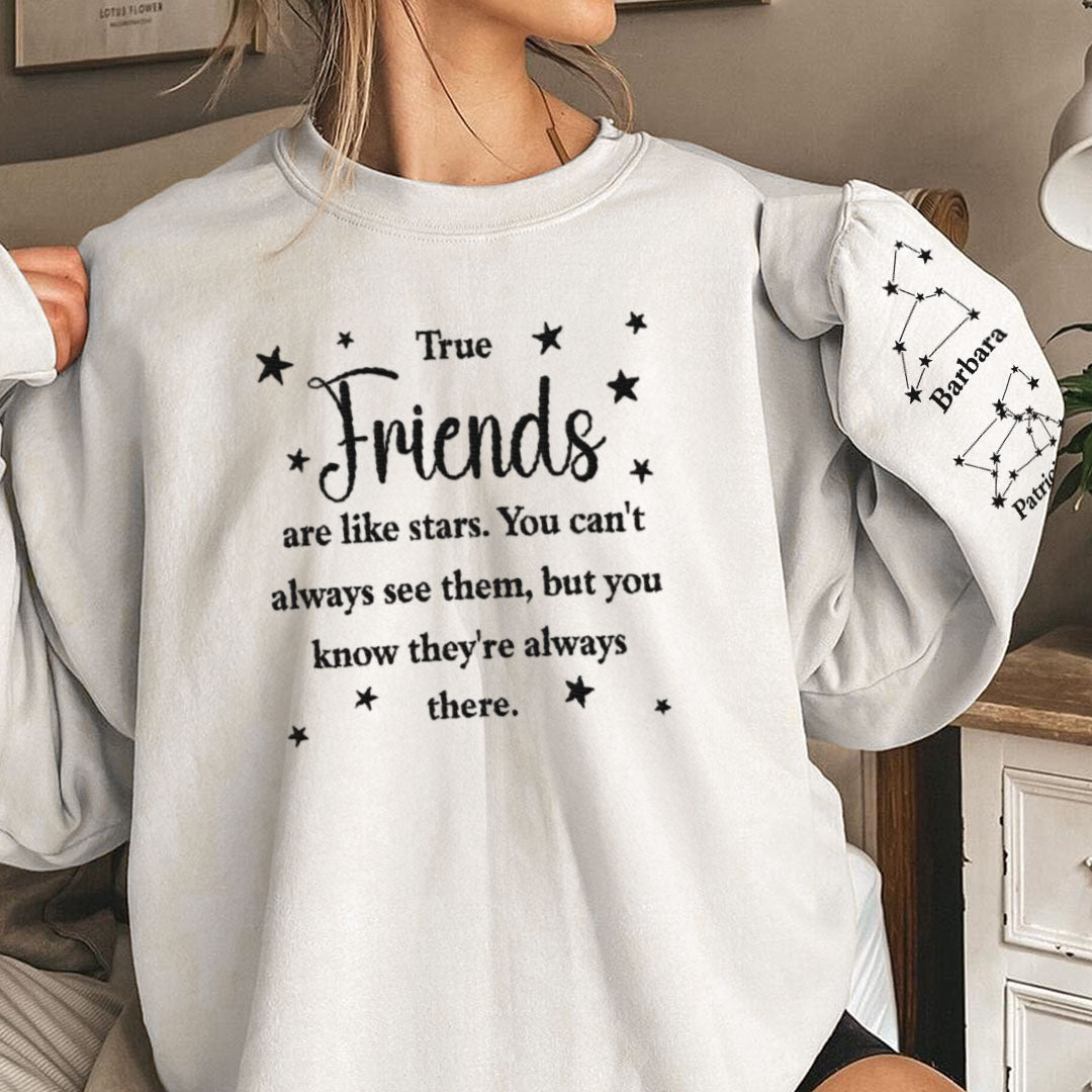 True Friends Are Like Stars - Custom Embroidered Sweatshirt